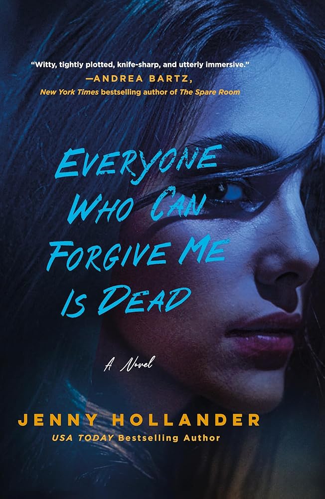 Everyone Who Can Forgive Me Is Dead by Jenny Hollander