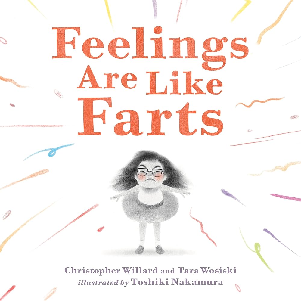 Feelings Are Like Farts by Christopher Willard PsyD, Tara Wosiski, Toshiki Nakamura on sale 4.8.25