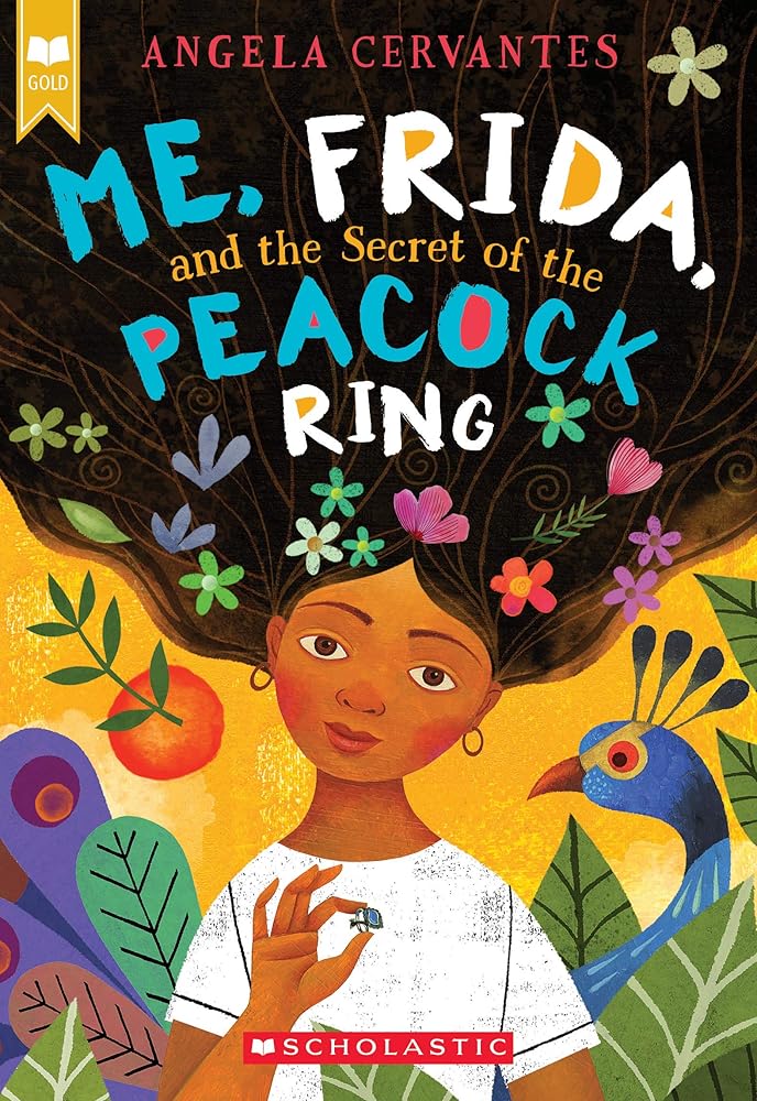 Me, Frida, and the Secret of the Peacock Ring (Scholastic Gold) by Angela Cervantes