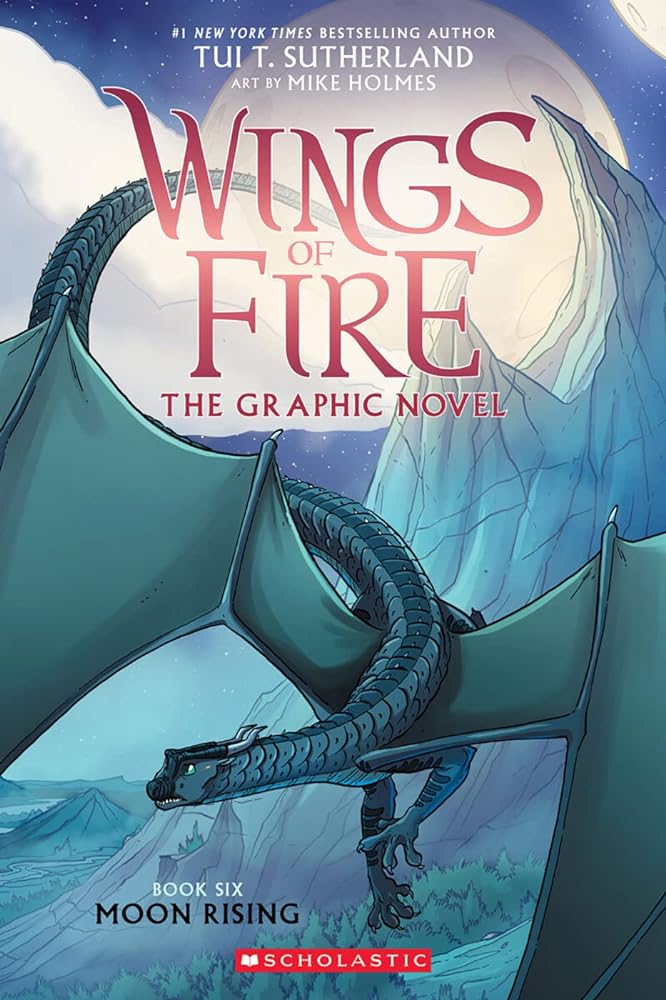 Moon Rising: A Graphic Novel (Wings of Fire Graphic Novel #6) (Wings of Fire Graphix) by Tui T. Sutherland, Mike Holmes