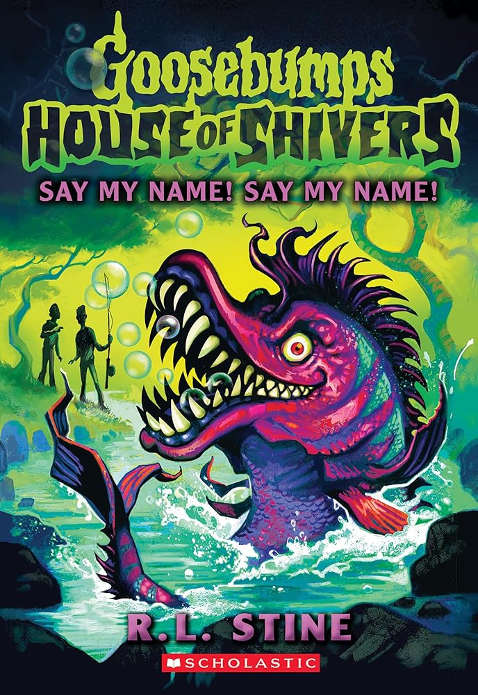 Say My Name! Say My Name! (House of Shivers #4) (Goosebumps House of Shivers) by R. L. Stine
