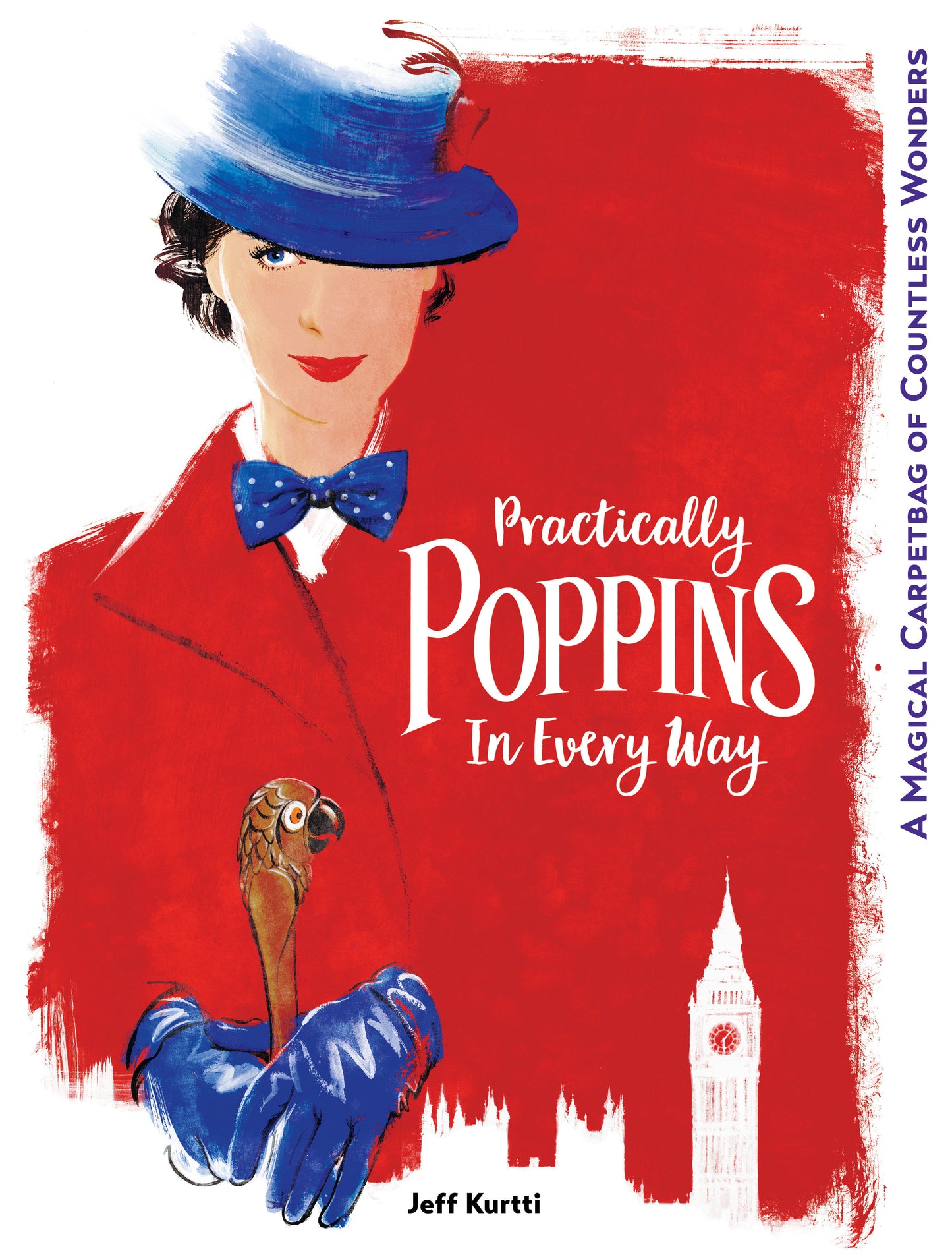 Practically Poppins in Every Way - A Magical Carpetbag of Countless Wonders (Disney Editions Deluxe (Film))