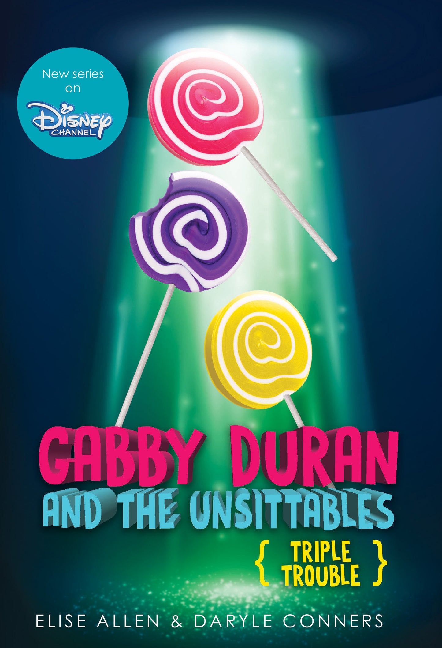 Gabby Duran and the Unsittables, Book 4: Triple Trouble - The Companion to the New Disney Channel Original Series (Gabby Duran) (Book:4)