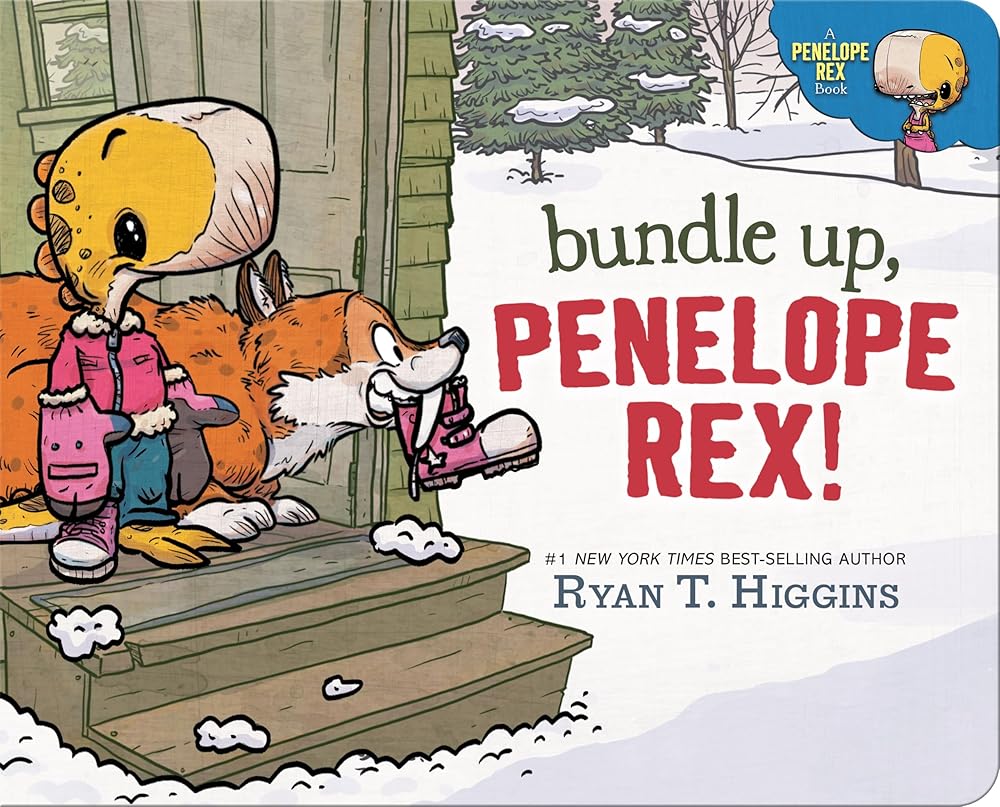 Bundle Up, Penelope Rex! (A Penelope Rex Book) by Ryan T. Higgins