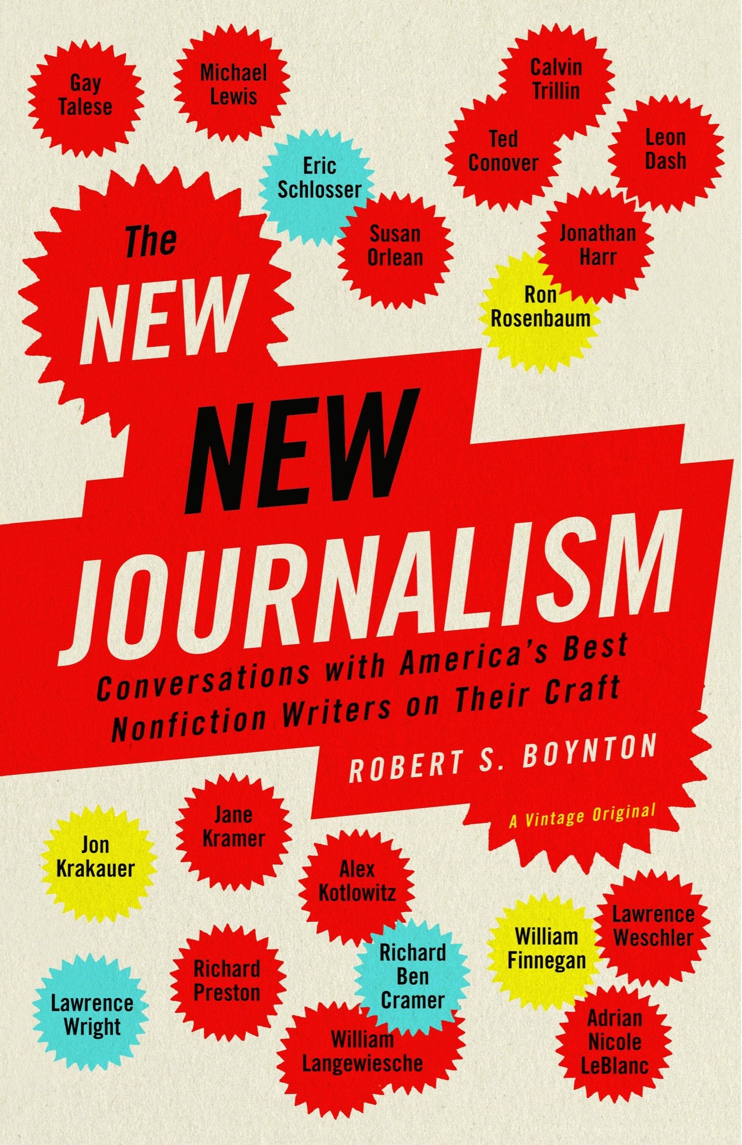 The New New Journalism - Conversations with America's Best Nonfiction Writers on Their Craft