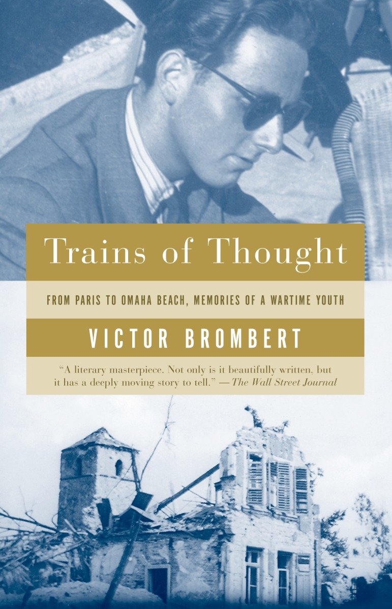 Trains of Thought - Paris to Omaha Beach, Memories of a Wartime Youth
