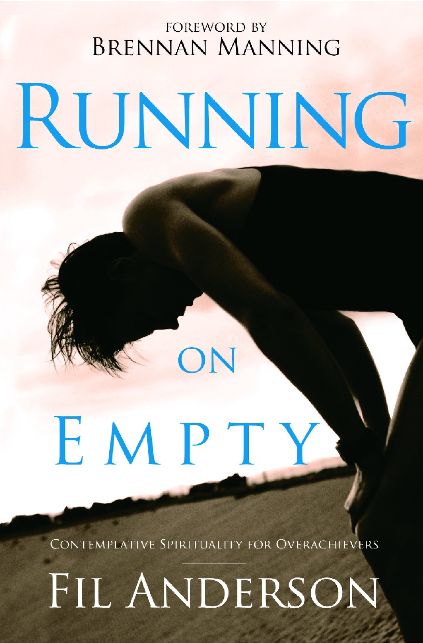 Running on Empty - Contemplative Spirituality for Overachievers