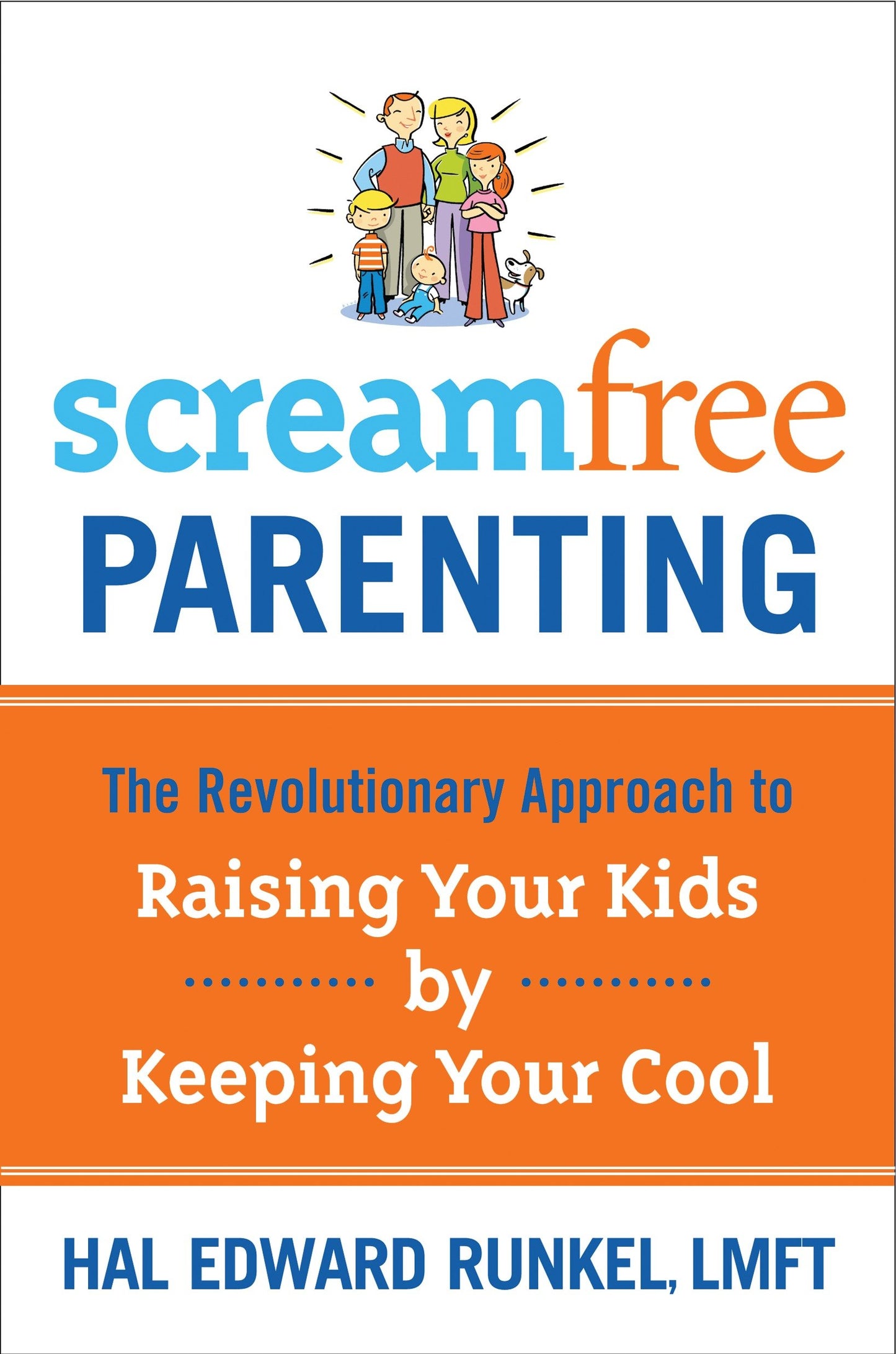 ScreamFree Parenting - The Revolutionary Approach to Raising Your Kids by Keeping Your Cool