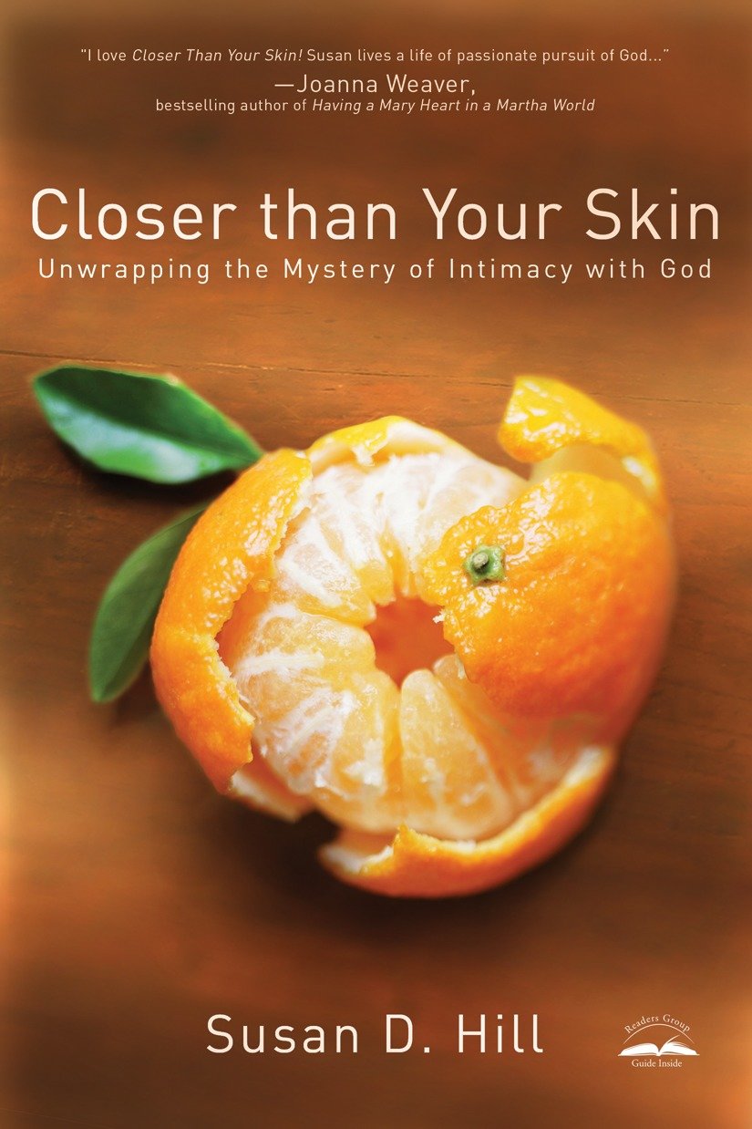Closer Than Your Skin - Unwrapping the Mystery of Intimacy with God
