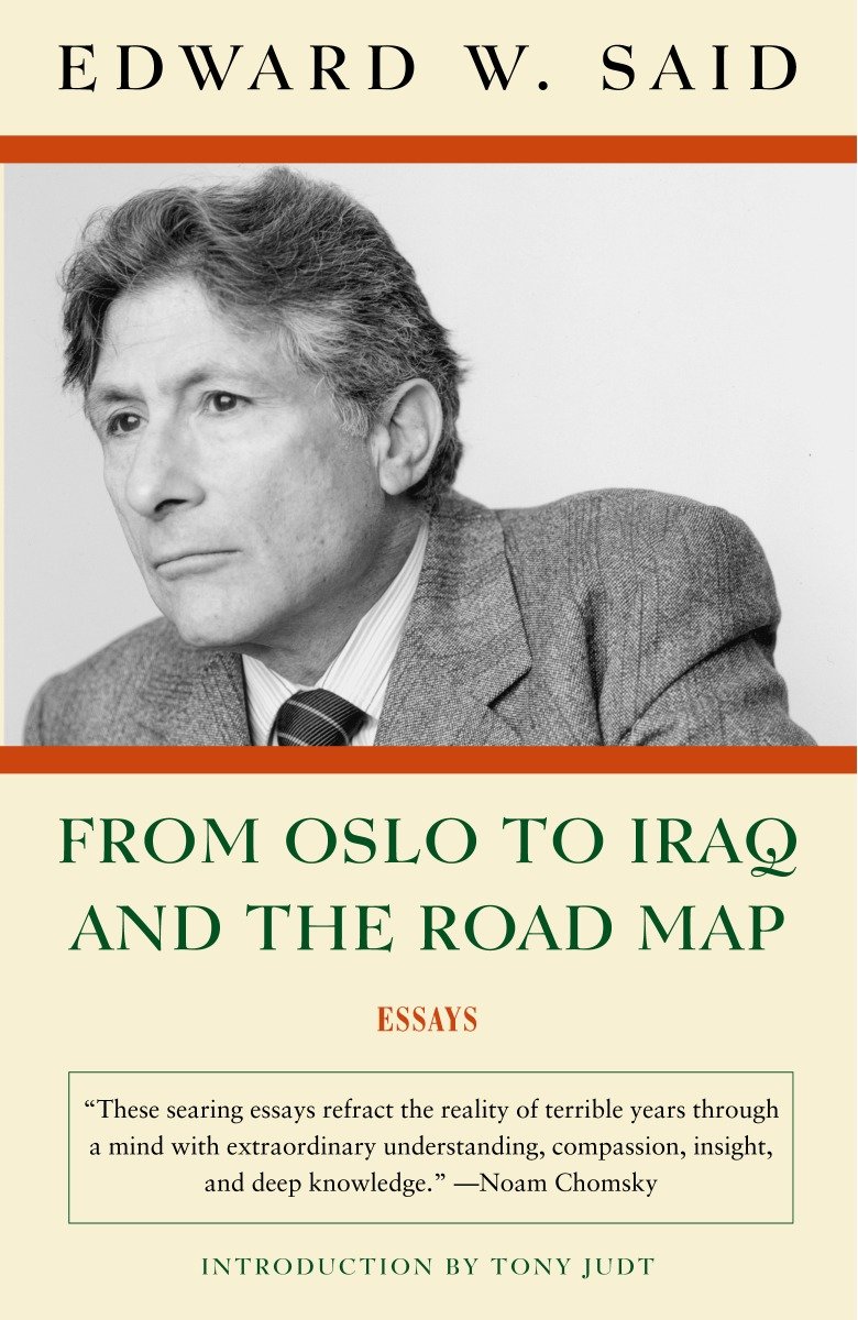 From Oslo to Iraq and the Road Map - Essays