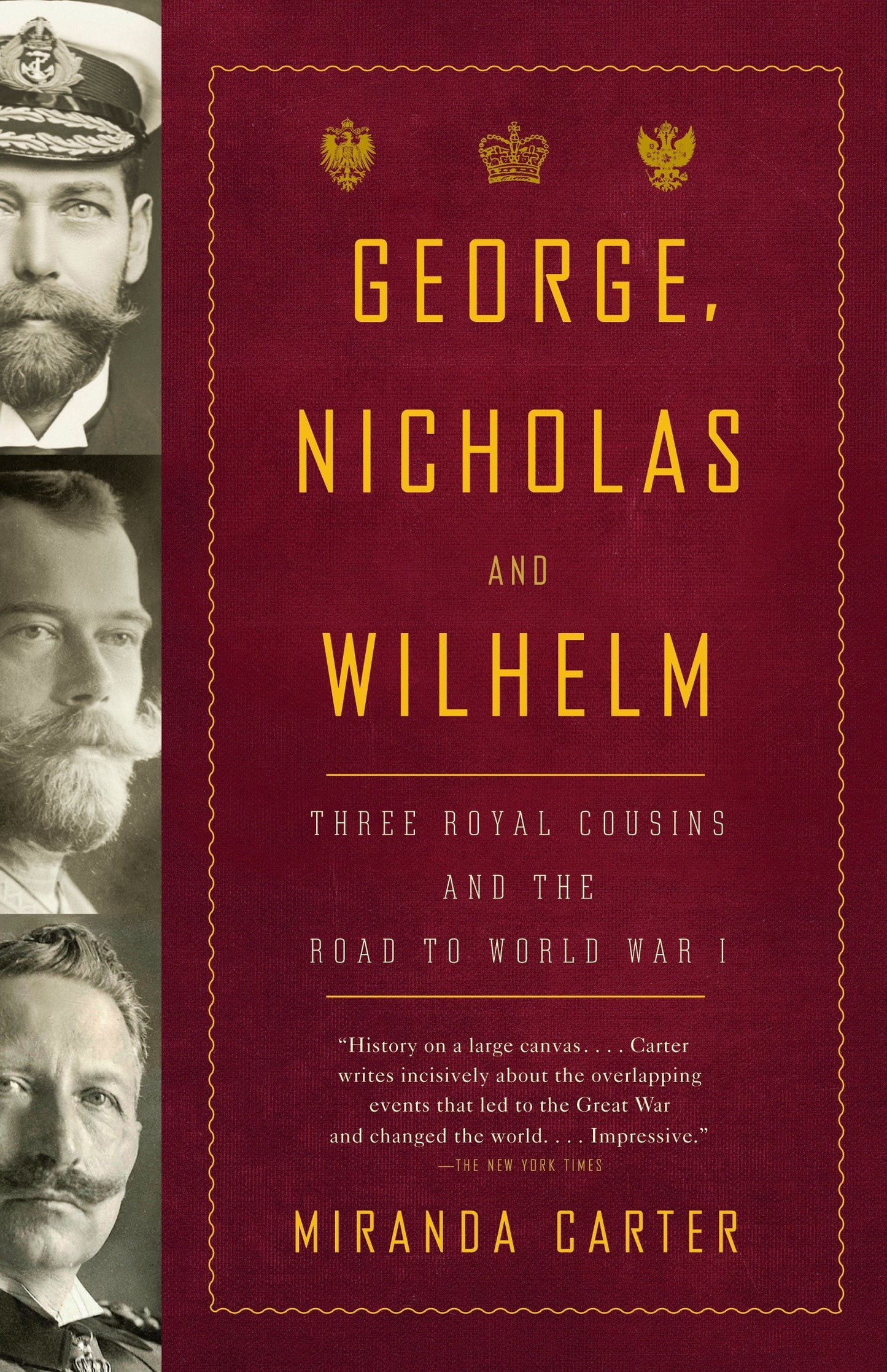 George, Nicholas and Wilhelm - Three Royal Cousins and the Road to World War I