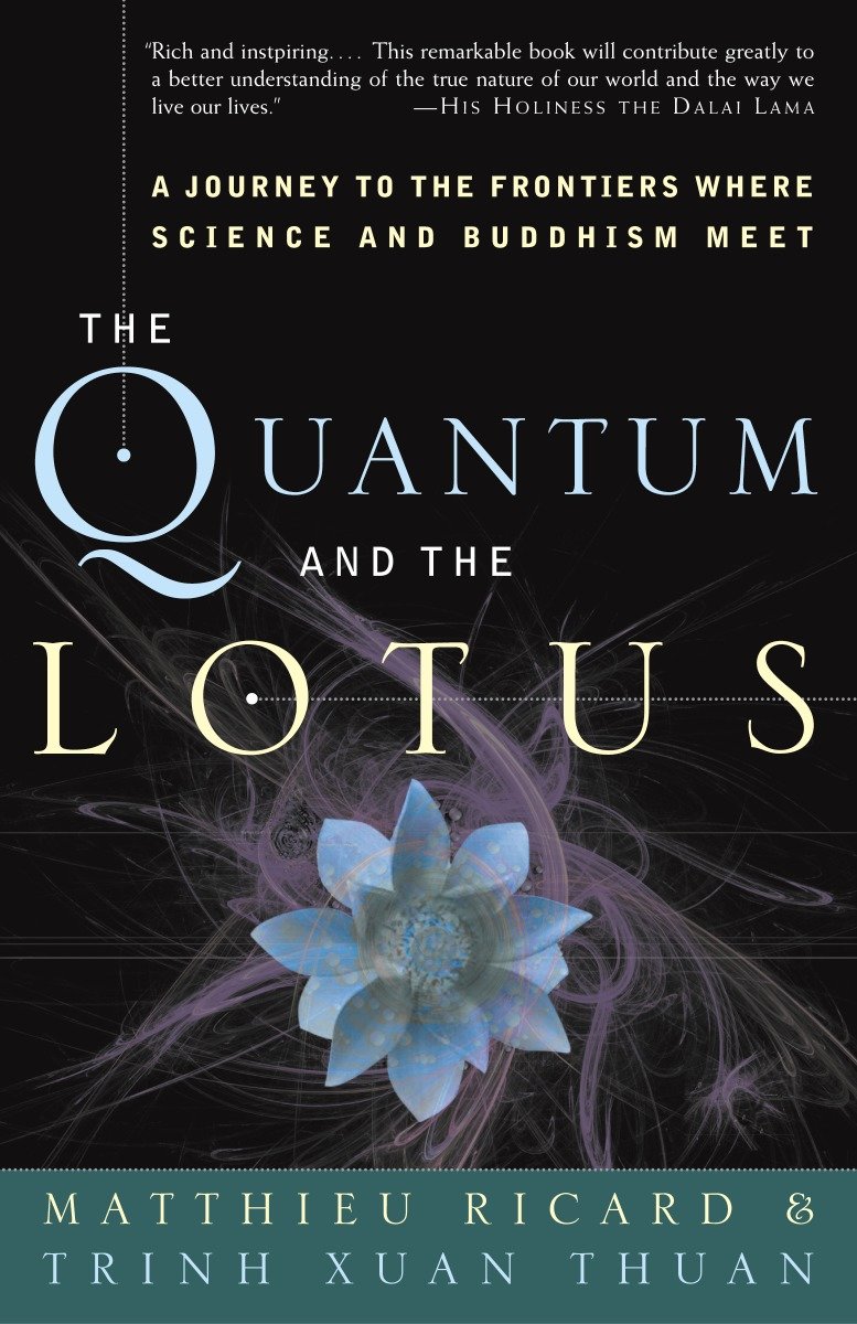 The Quantum and the Lotus - A Journey to the Frontiers Where Science and Buddhism Meet