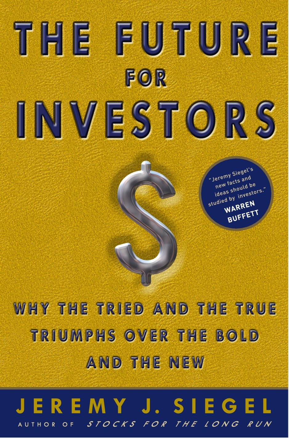 The Future for Investors - Why the Tried and the True Triumph Over the Bold and the New