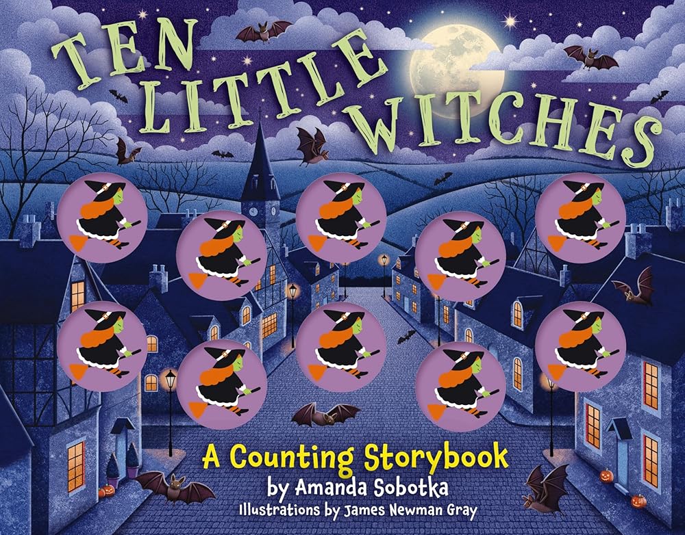 Ten Little Witches: A Counting Storybook (Magical Counting Storybooks) by Amanda Sobotka, James Gray