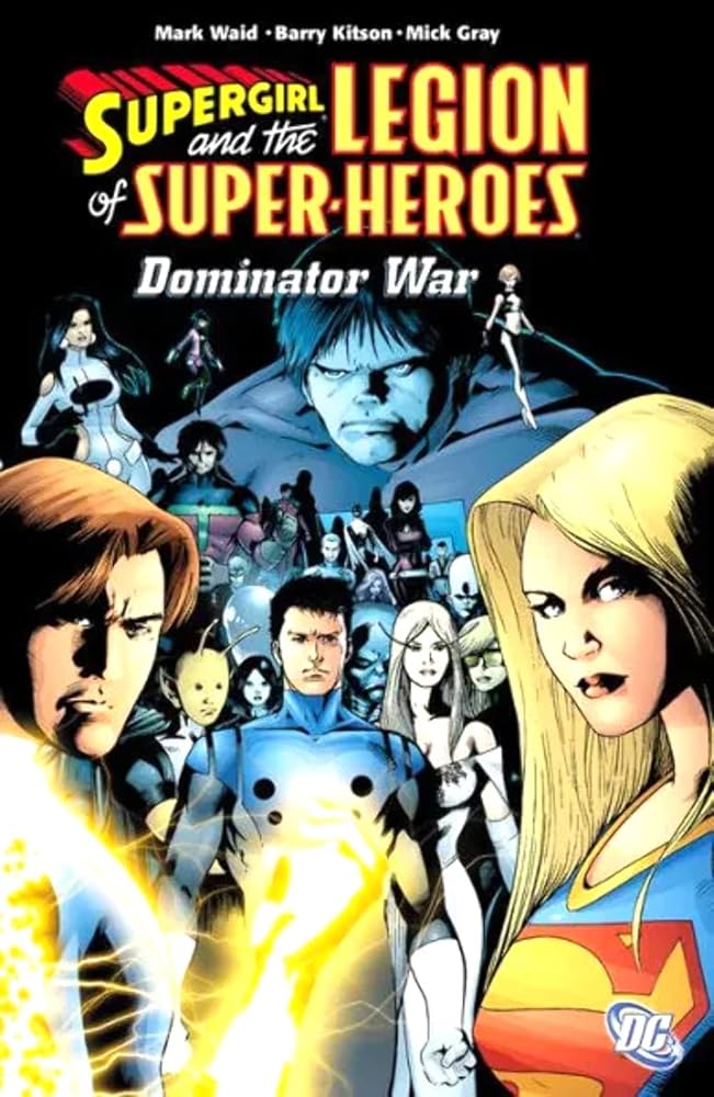 Supergirl and the Legion of Super-Heroes: Dominator War by Mark Waid, Barry Kitson