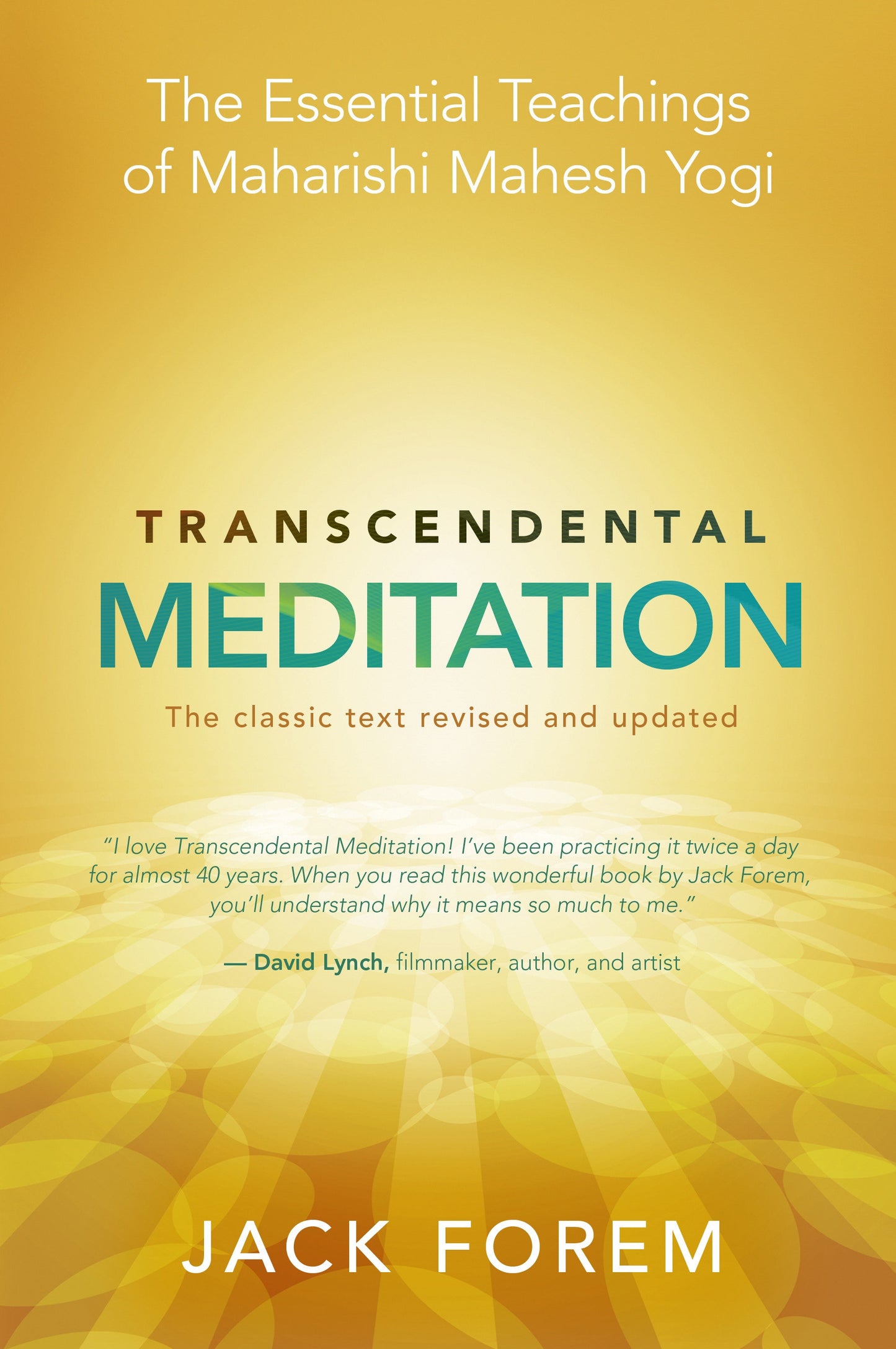 Transcendental Meditation - The Essential Teachings of Maharishi Mahesh Yogi. The classic text revised and updated