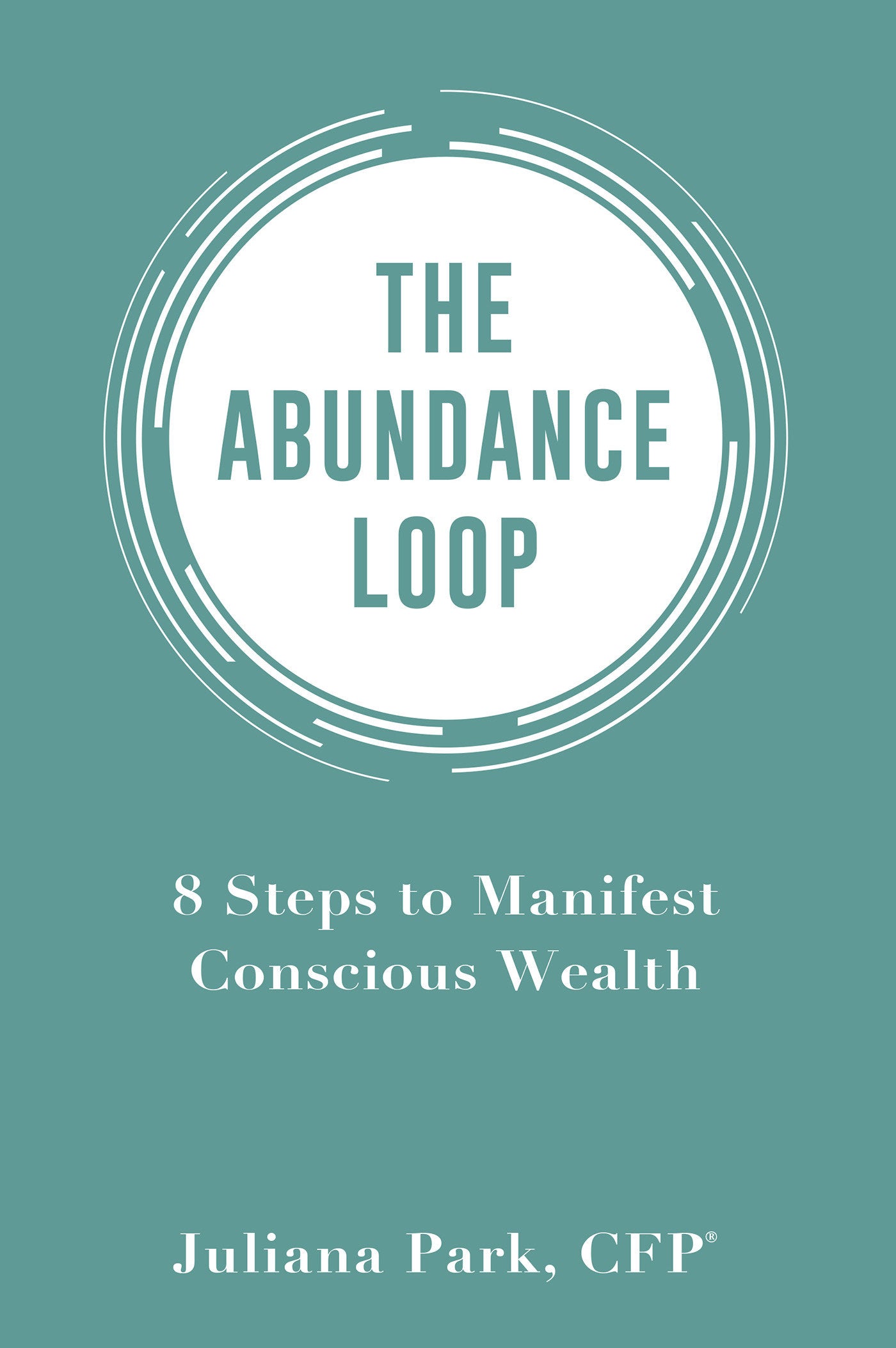 The Abundance Loop - 8 Steps to Manifest Conscious Wealth