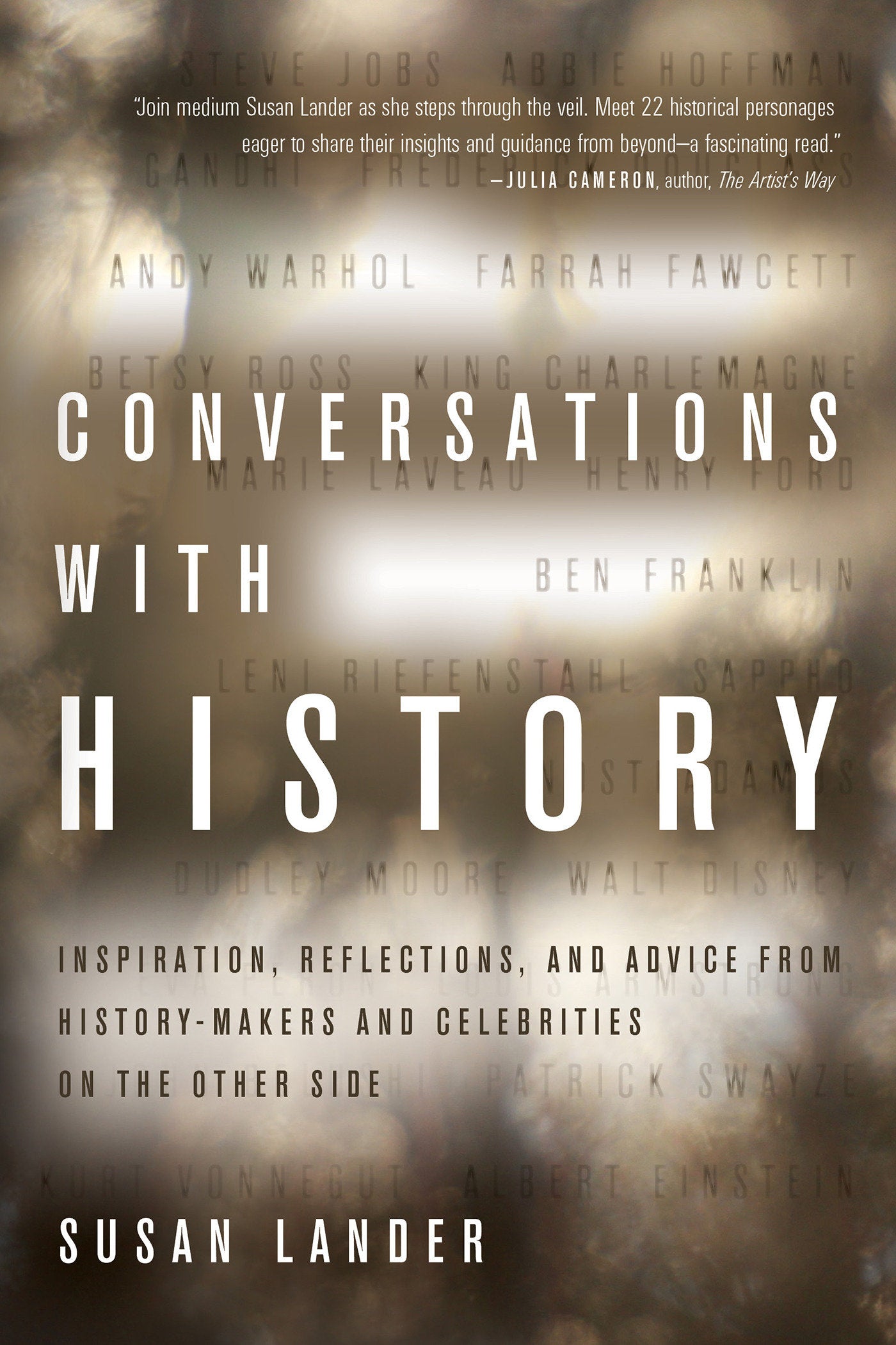 Conversations with History - Inspiration, Reflections, and Advice from History-Makers and Celebrities on the Other Side