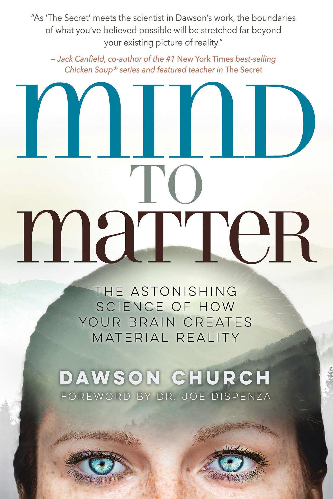 Mind to Matter - The Astonishing Science of How Your Brain Creates Material Reality