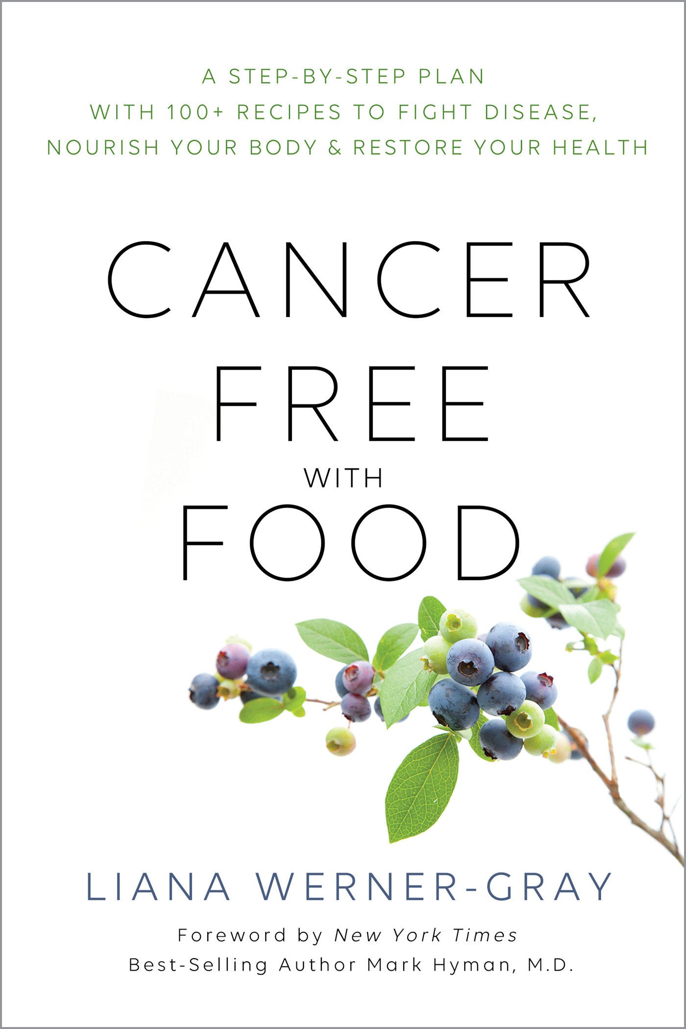Cancer-Free with Food - A Step-by-Step Plan with 100+ Recipes to Fight Disease, Nourish Your Body & Restore Your Health