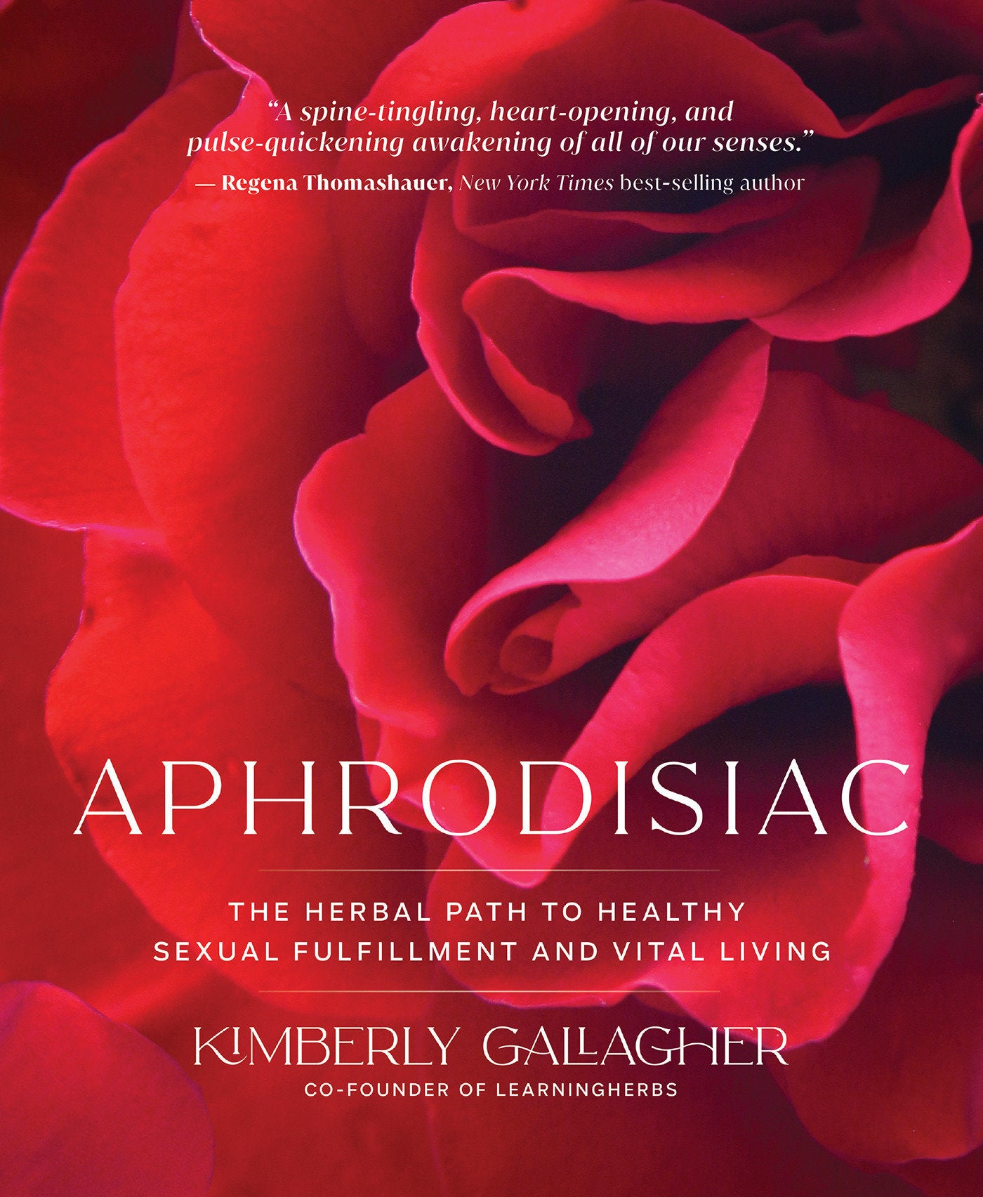 Aphrodisiac - The Herbal Path to Healthy Sexual Fulfillment and Vital Living