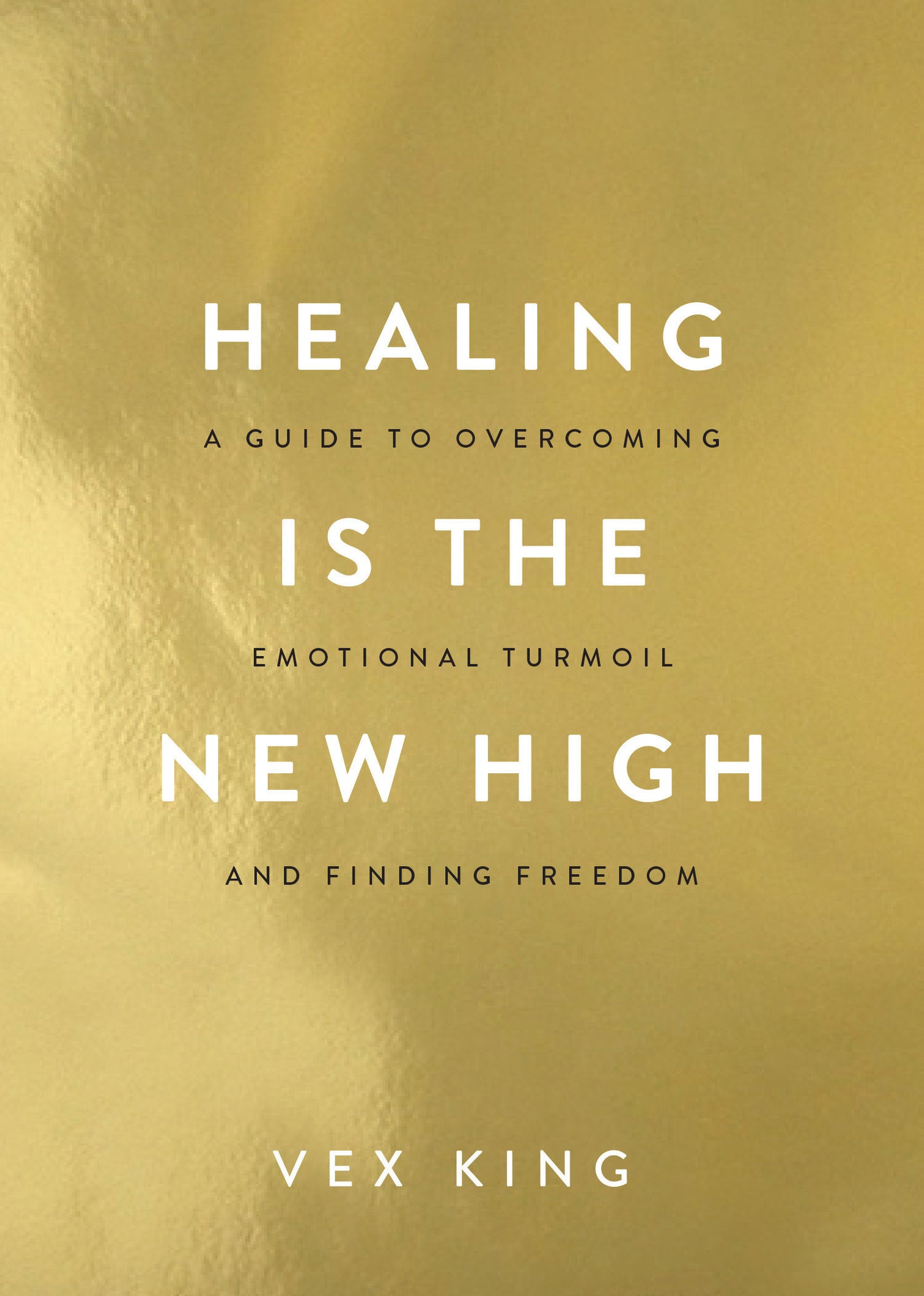 Healing Is the New High - A Guide to Overcoming Emotional Turmoil and Finding Freedom