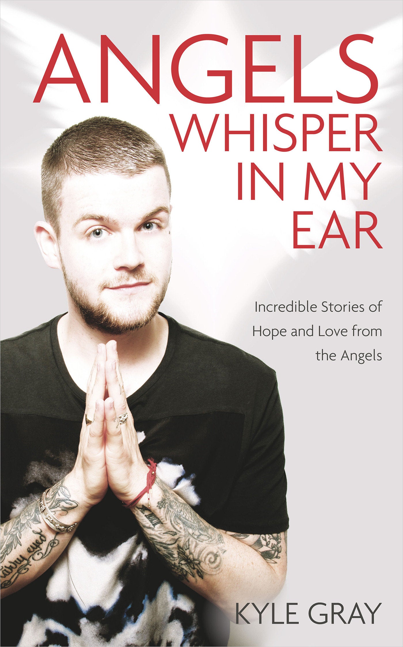 Angels Whisper In My Ear - Incredible Stories of Hope and Love From the Angels