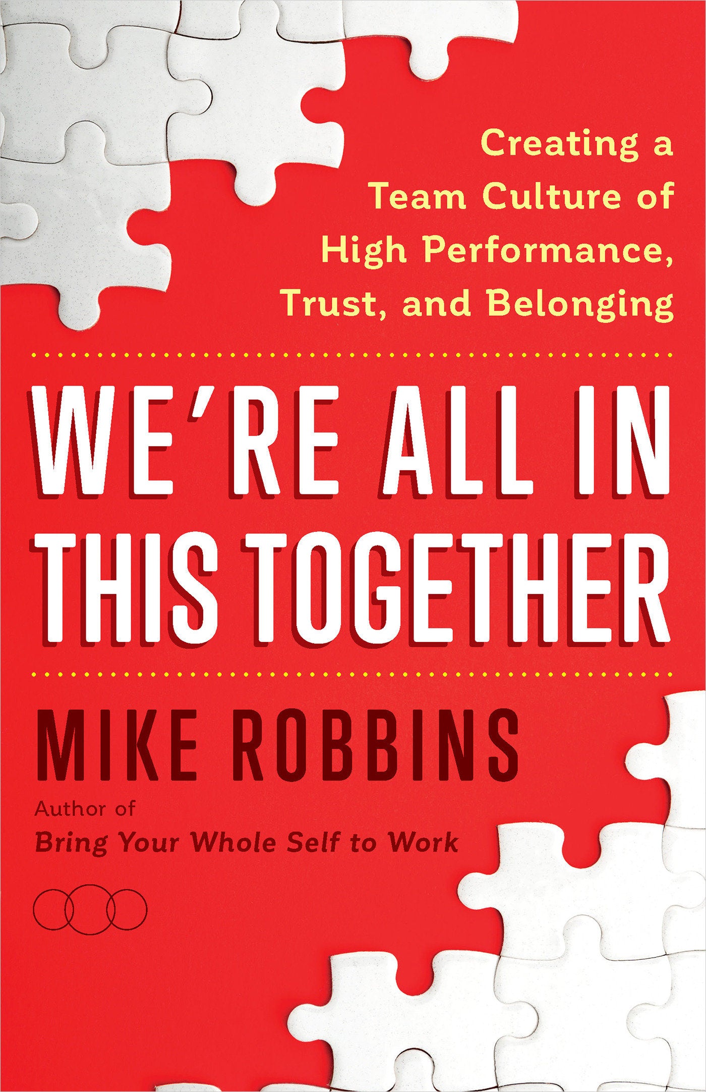 We're All in This Together - Creating a Team Culture of High Performance, Trust, and Belonging
