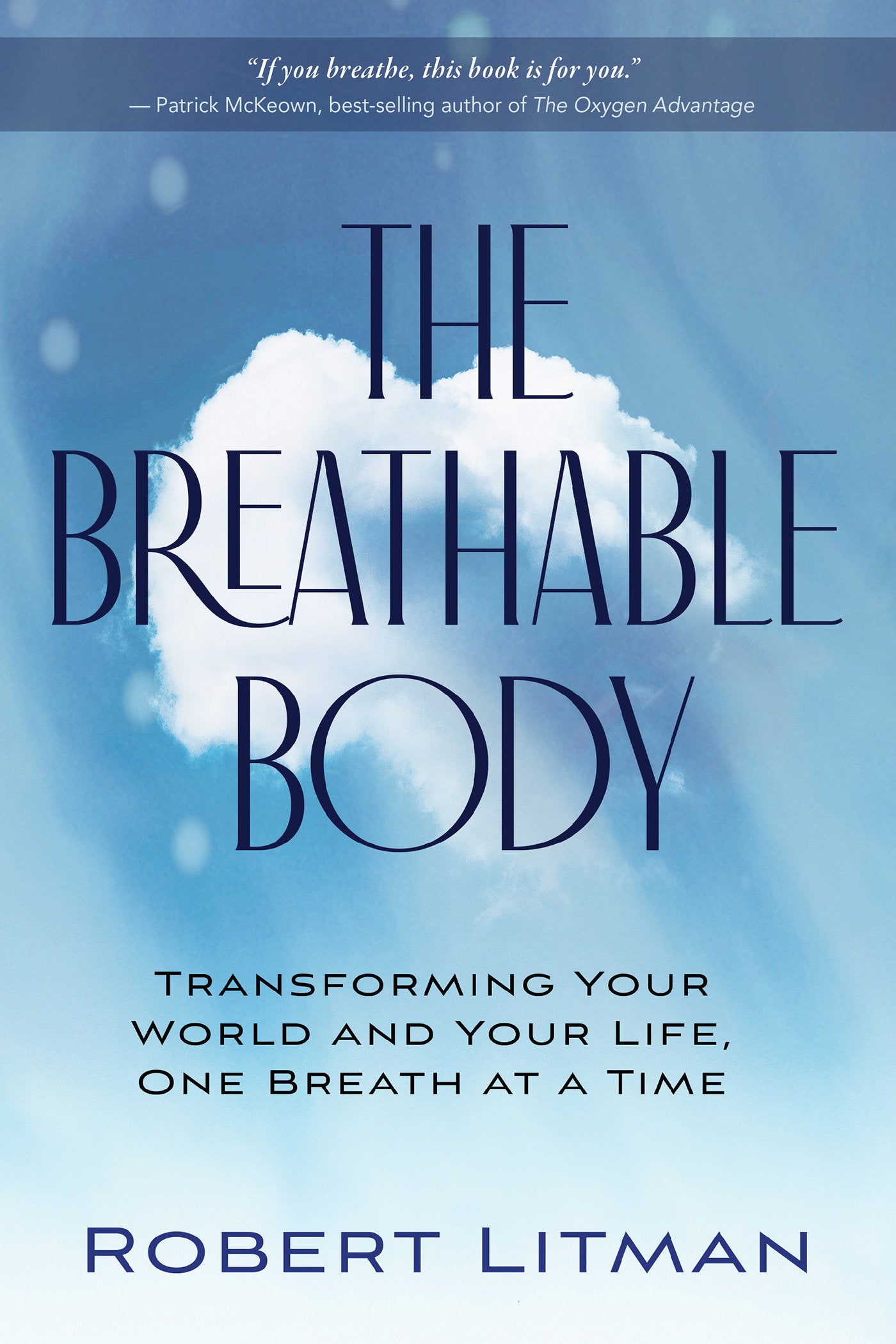 The Breathable Body - Transforming Your World and Your Life, One Breath at a Time