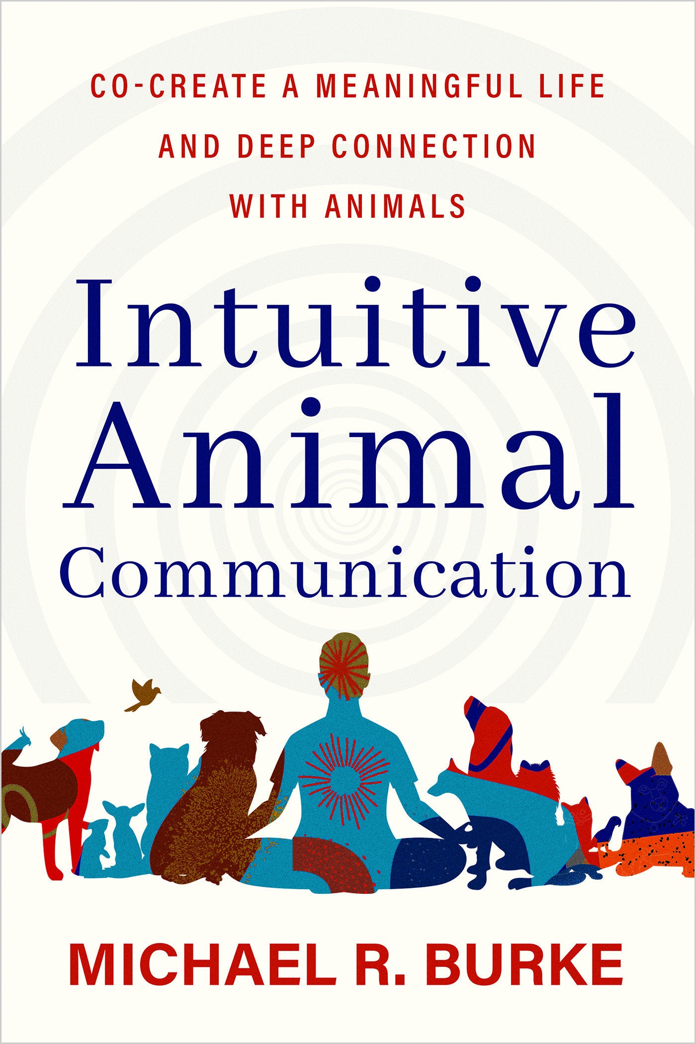 Intuitive Animal Communication - Co-Create a Meaningful Life and Deep Connection with Animals