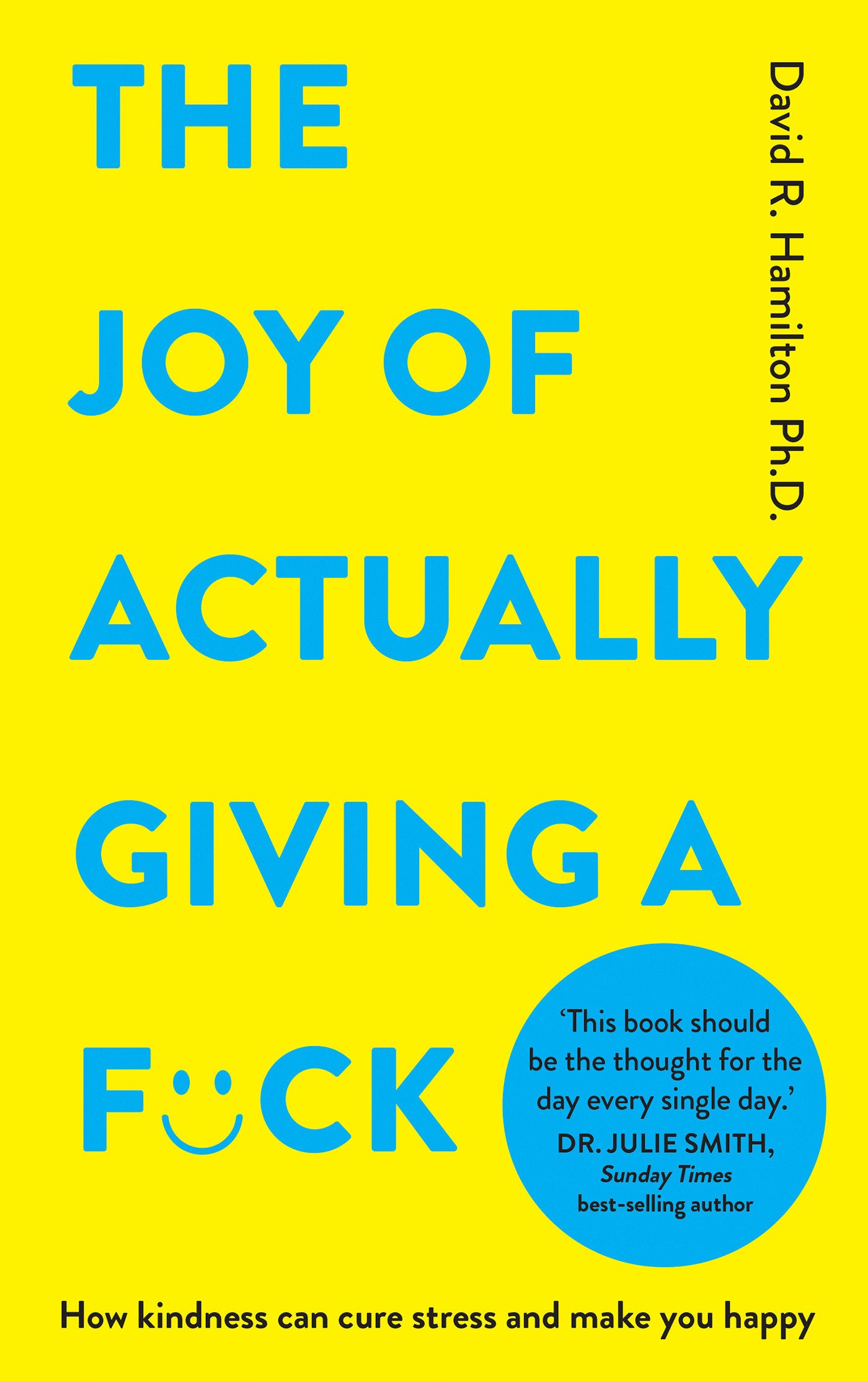 The Joy of Actually Giving a F*ck - How Kindness Can Cure Stress and Make You Happy
