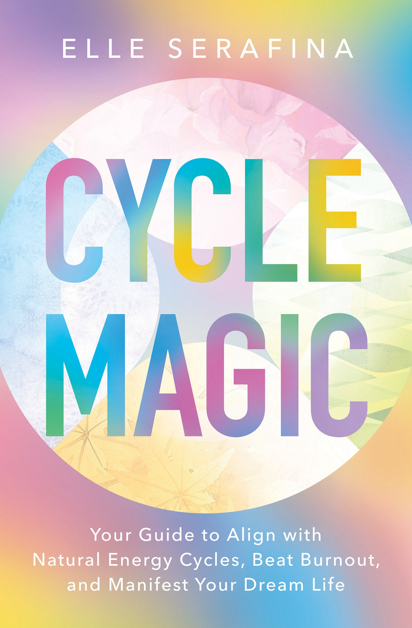 Cycle Magic - Your Guide to Align with Natural Energy Cycles, Beat Burnout, and Manifest Your Dream Life