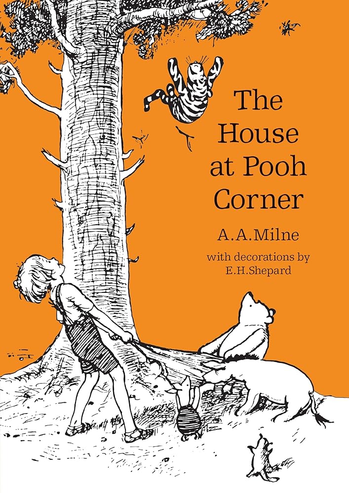 The House at Pooh Corner: The original, timeless and definitive version of the Pooh story created by A.A.Milne and E.H.Shepard. An ideal gift for ... adults. (Winnie-the-Pooh – Classic Editions) by A. A. Milne, E. H. Shepard