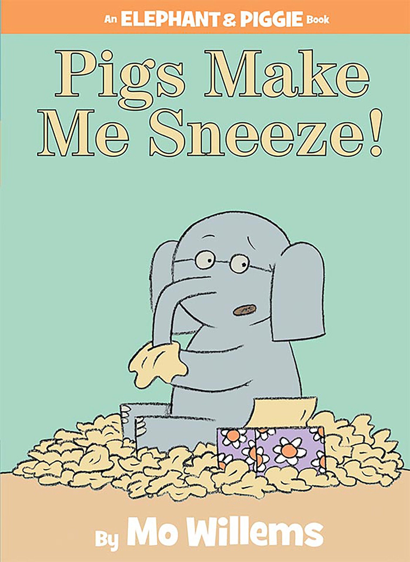 Pigs Make Me Sneeze!-An Elephant and Piggie Book (An Elephant and Piggie Book) (Book:10)