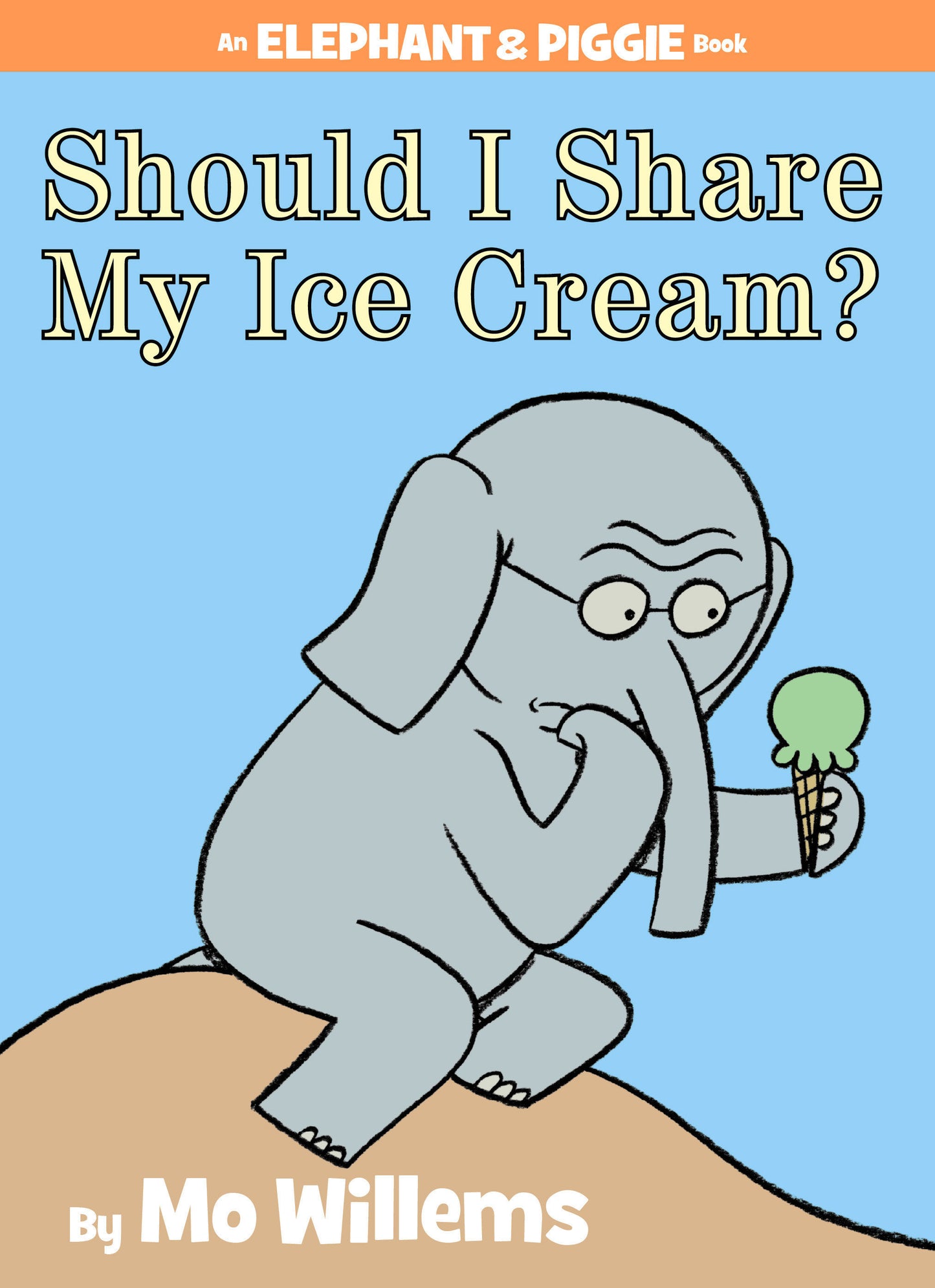 Should I Share My Ice Cream? An Elephant and Piggie Book (An Elephant and Piggie Book)
