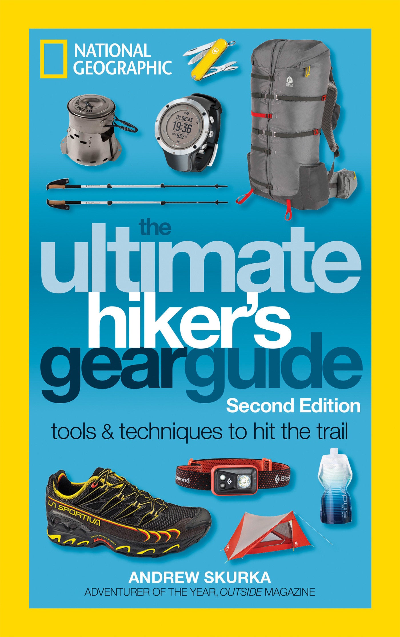The Ultimate Hiker's Gear Guide, Second Edition - Tools and Techniques to Hit the Trail