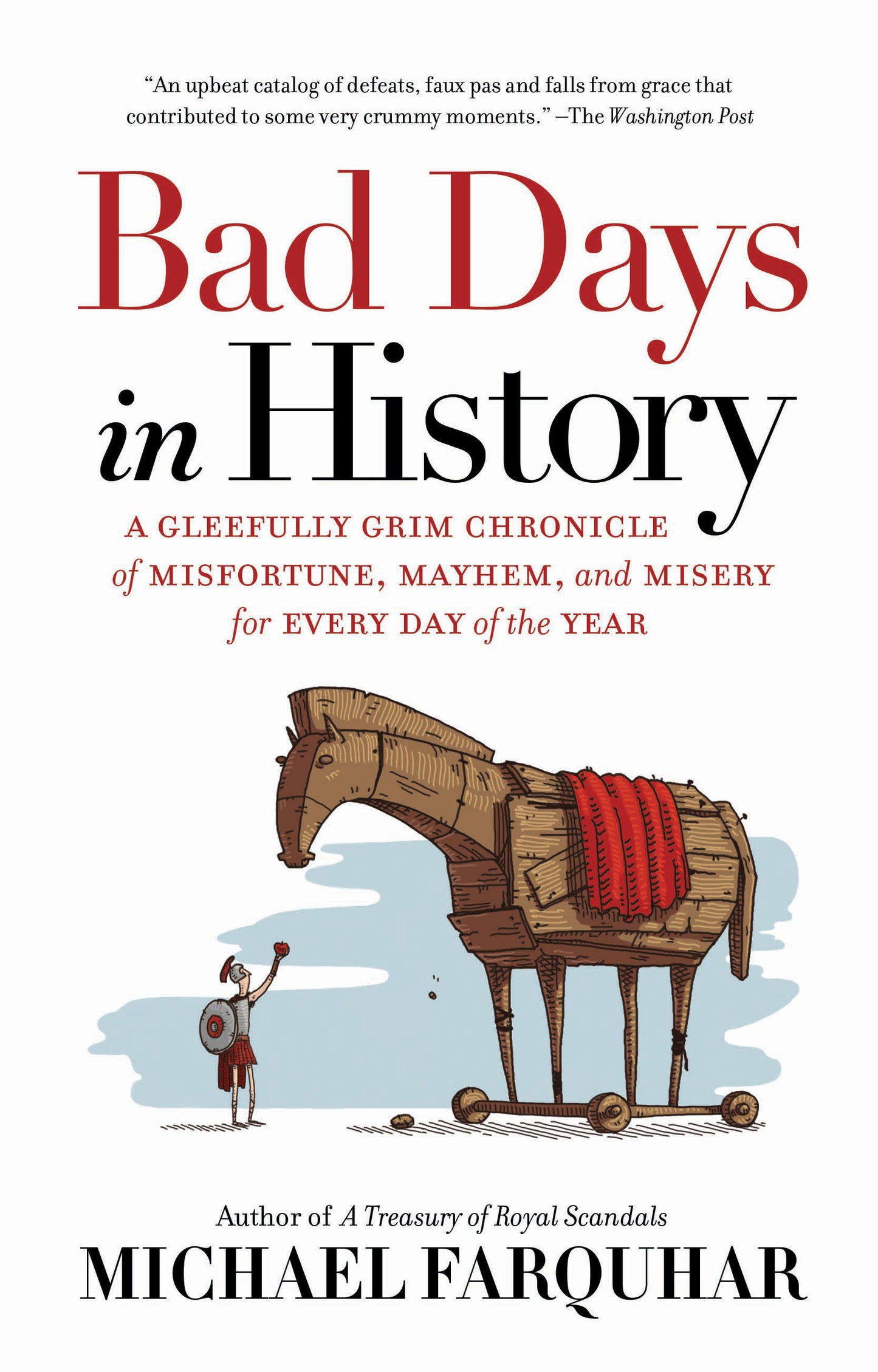 Bad Days in History - A Gleefully Grim Chronicle of Misfortune, Mayhem, and Misery for Every Day of the Year