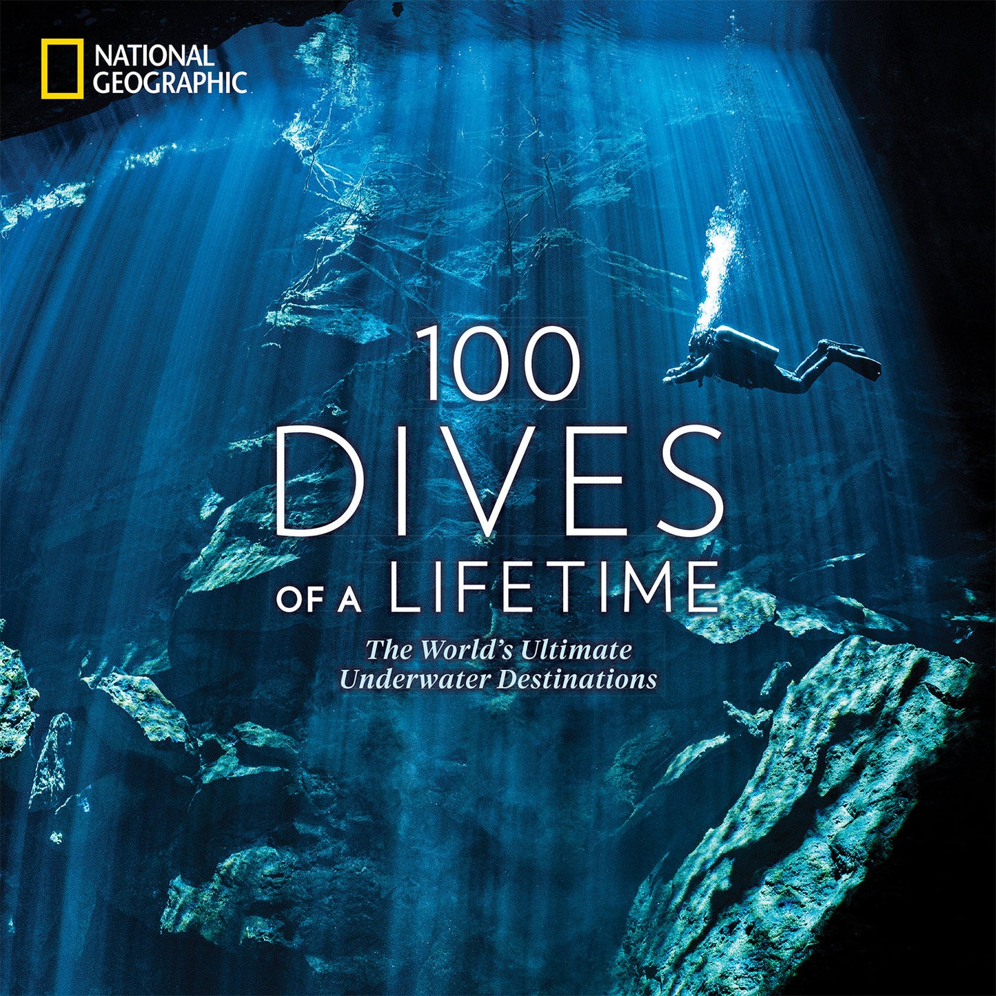 100 Dives of a Lifetime - The World's Ultimate Underwater Destinations (100 of a Lifetime)