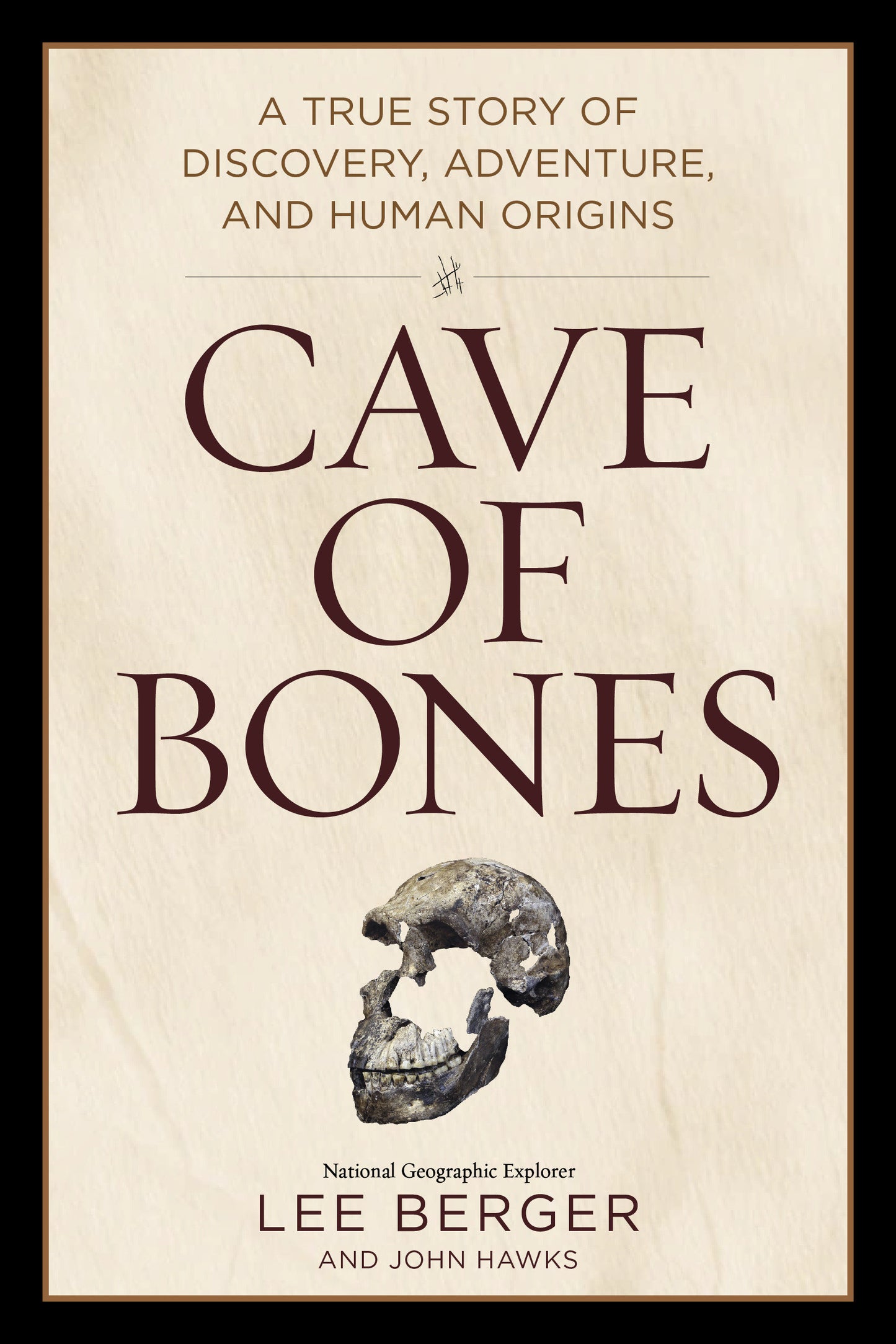 Cave of Bones - A True Story of Discovery, Adventure, and Human Origins