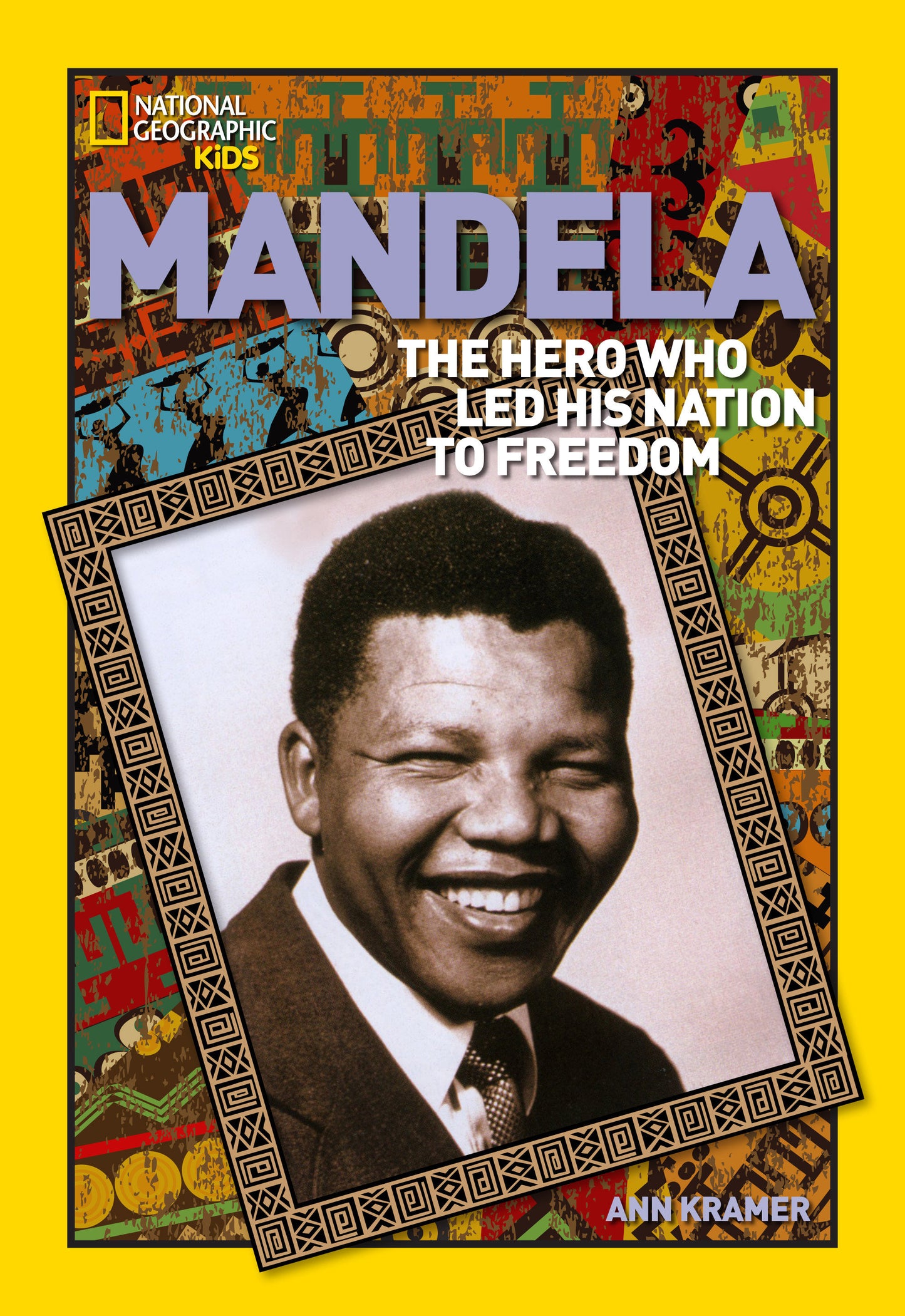 World History Biographies: Mandela - The Hero Who Led His Nation to Freedom (National Geographic World History Biographies)