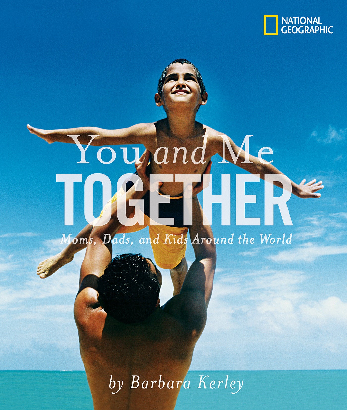 You and Me Together - Moms, Dads, and Kids Around the World (Barbara Kerley Photo Inspirations)