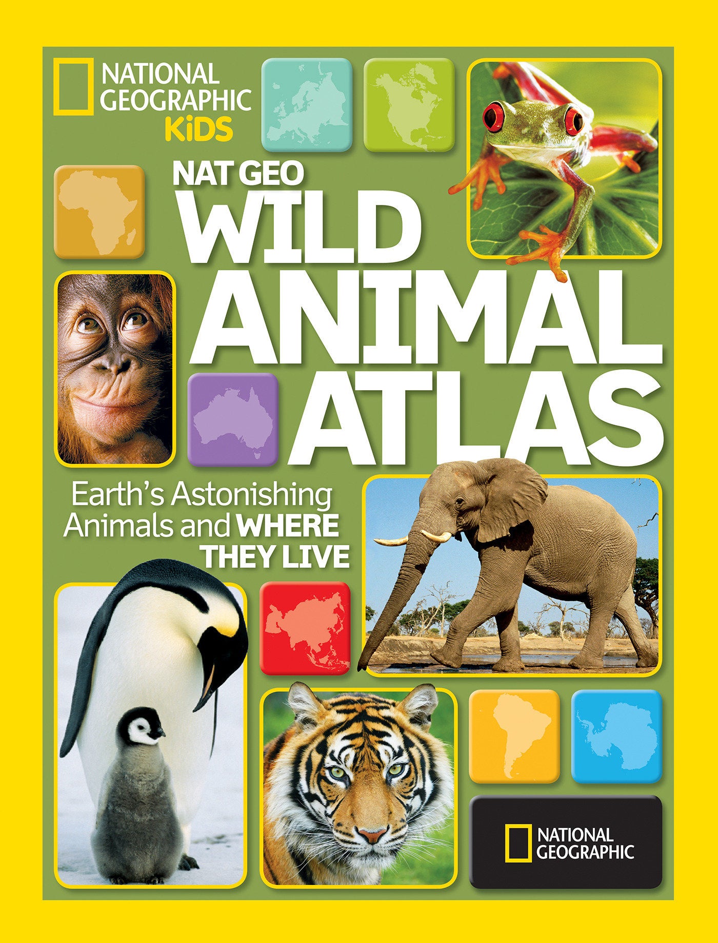 Nat Geo Wild Animal Atlas - Earth's Astonishing Animals and Where They Live (NGK Atlases)