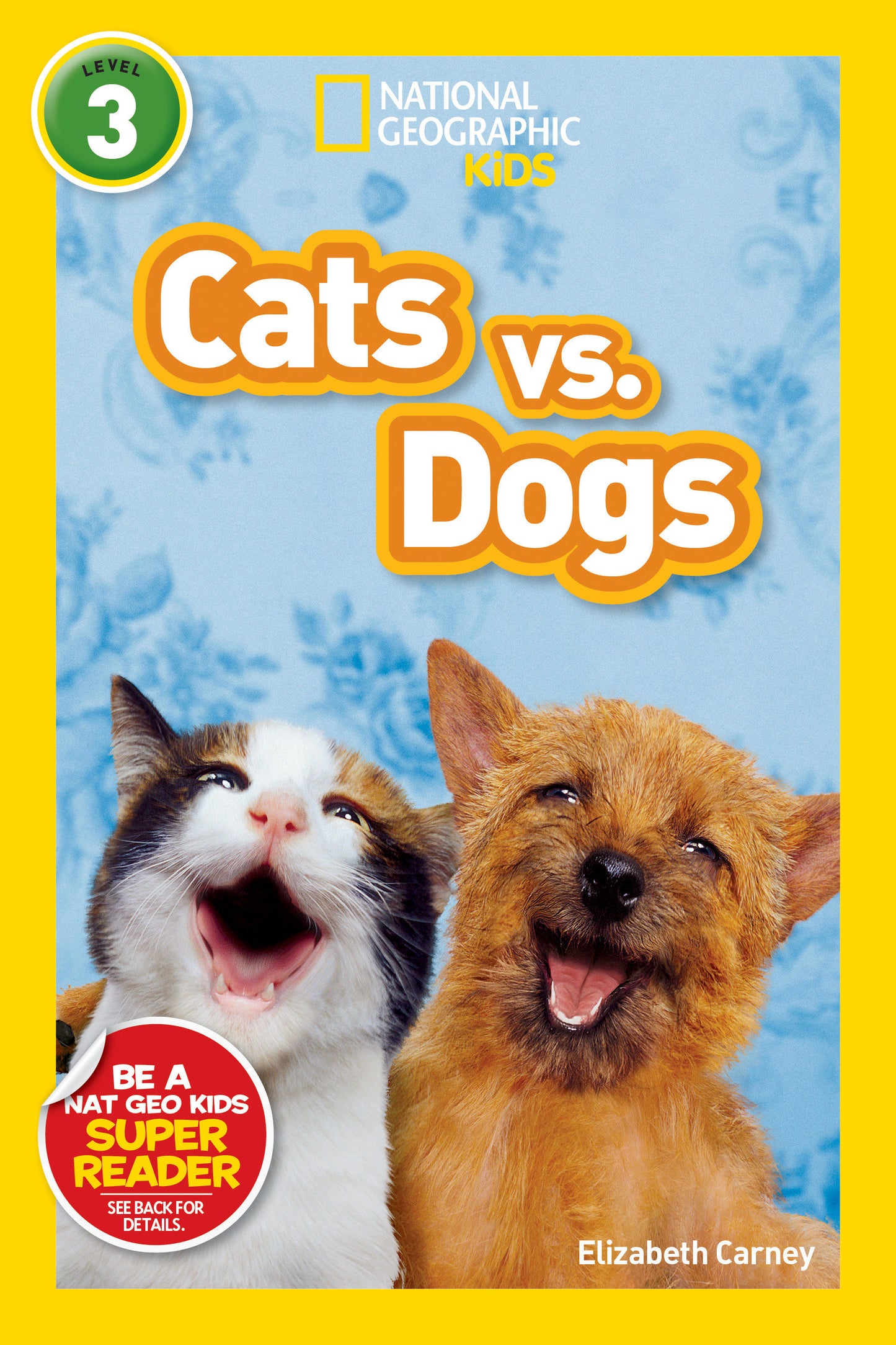 Cats vs. Dogs (National Geographic Kids Readers, Level 3) (National Geographic Kids Readers)