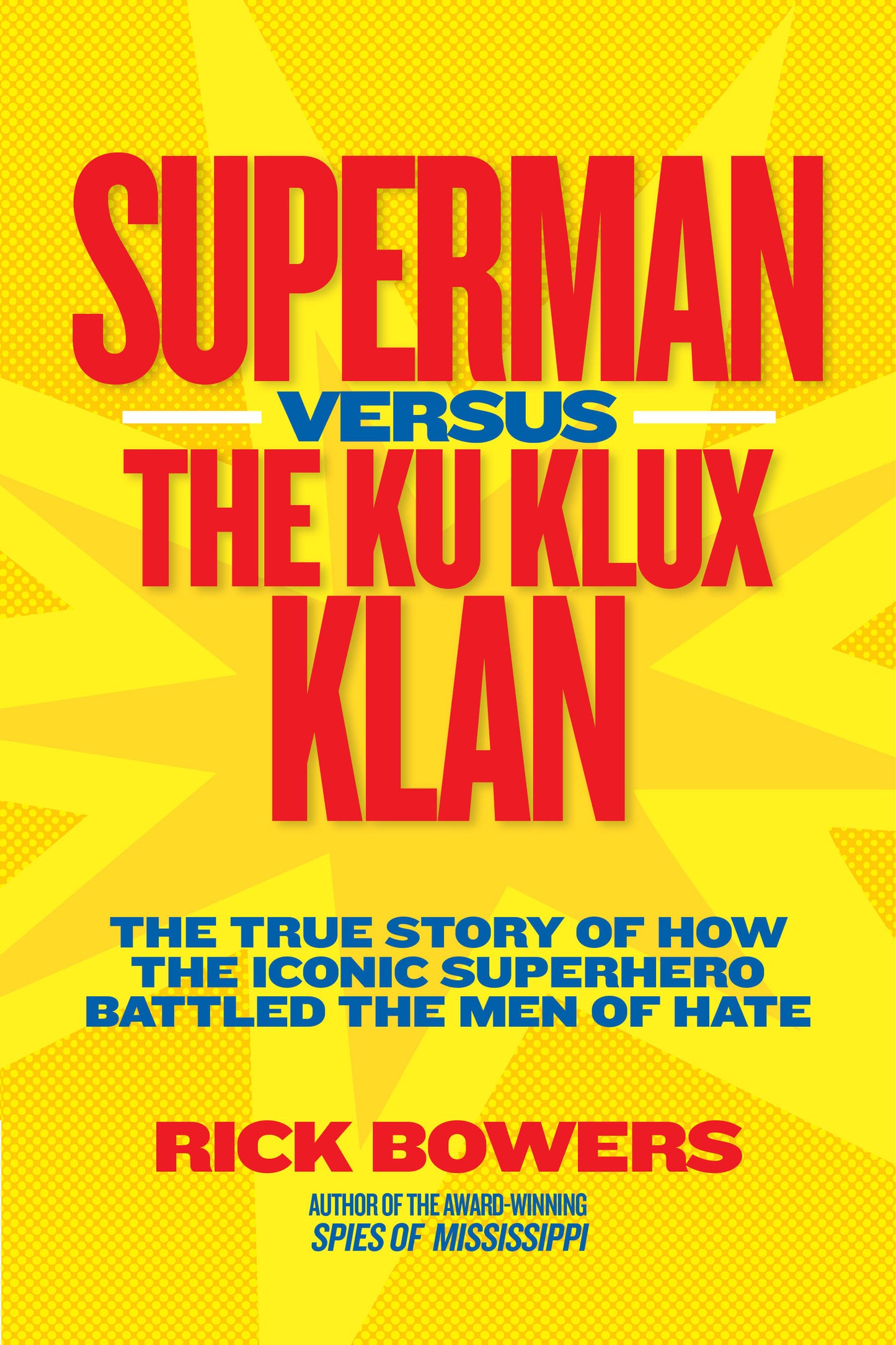 Superman versus the Ku Klux Klan - The True Story of How the Iconic Superhero Battled the Men of Hate