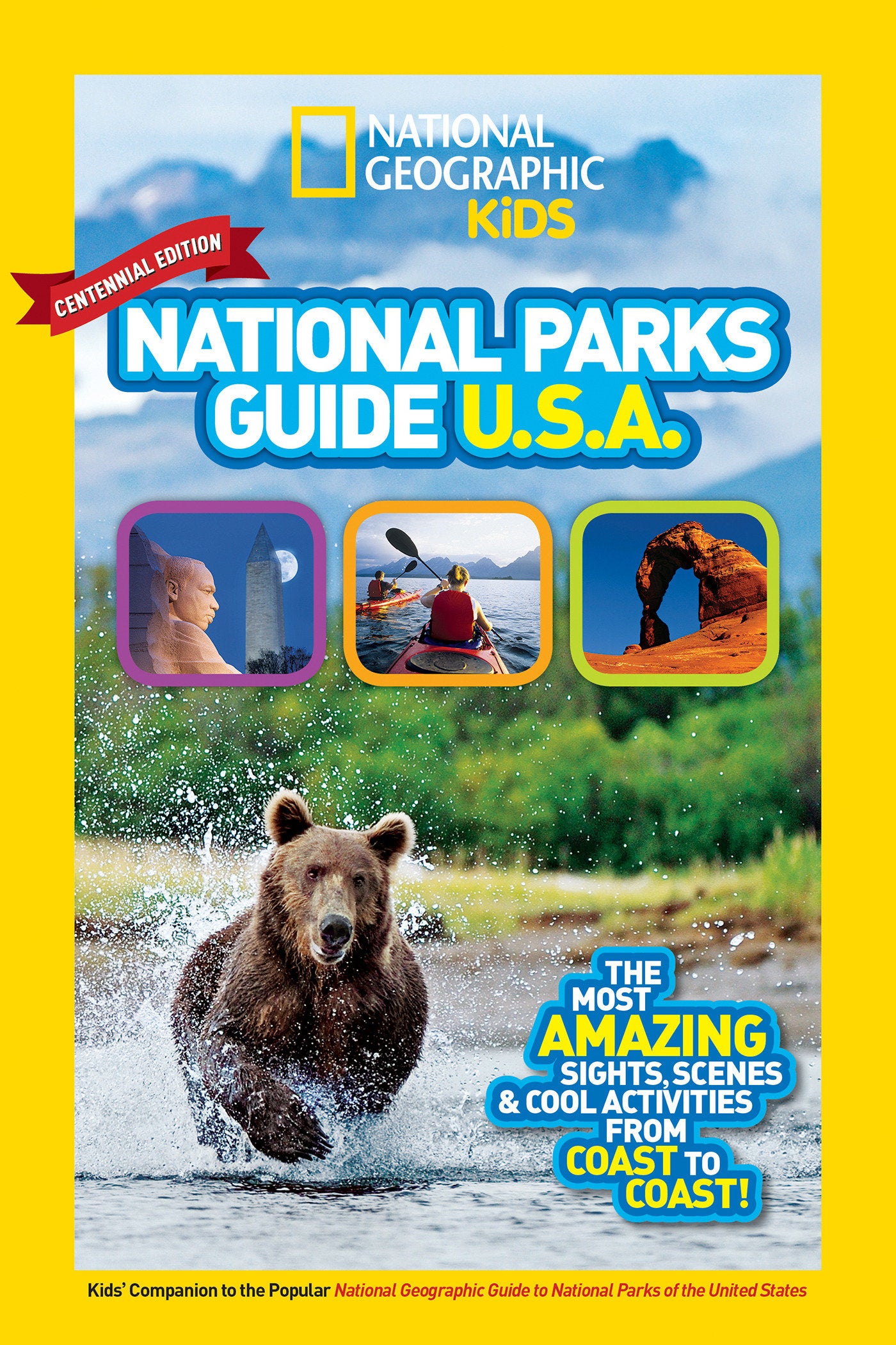 National Geographic Kids National Parks Guide USA Centennial Edition - The Most Amazing Sights, Scenes, and Cool Activities from Coast to Coast!