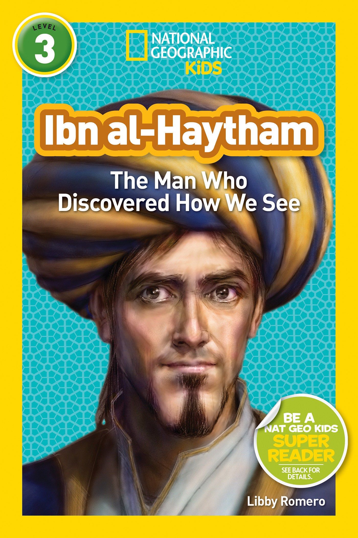 Ibn al-Haytham (National Geographic Kids Readers, Level 3) - The Man Who Discovered How We See (National Geographic Kids Readers)
