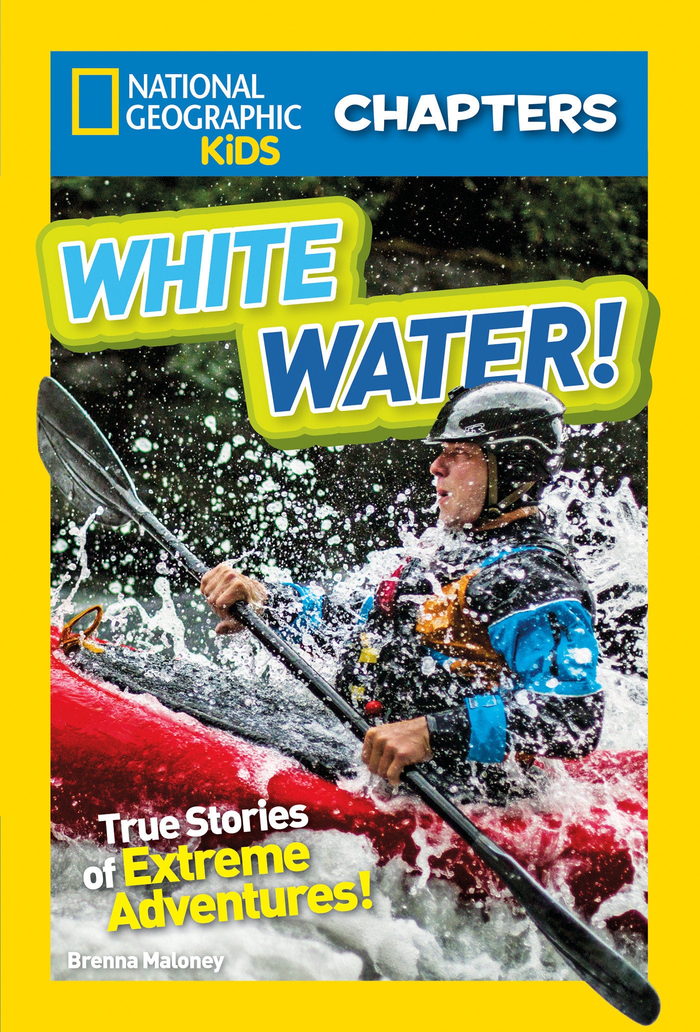 National Geographic Kids Chapters: White Water! - True Stories of Extreme Adventures! (NGK Chapters)