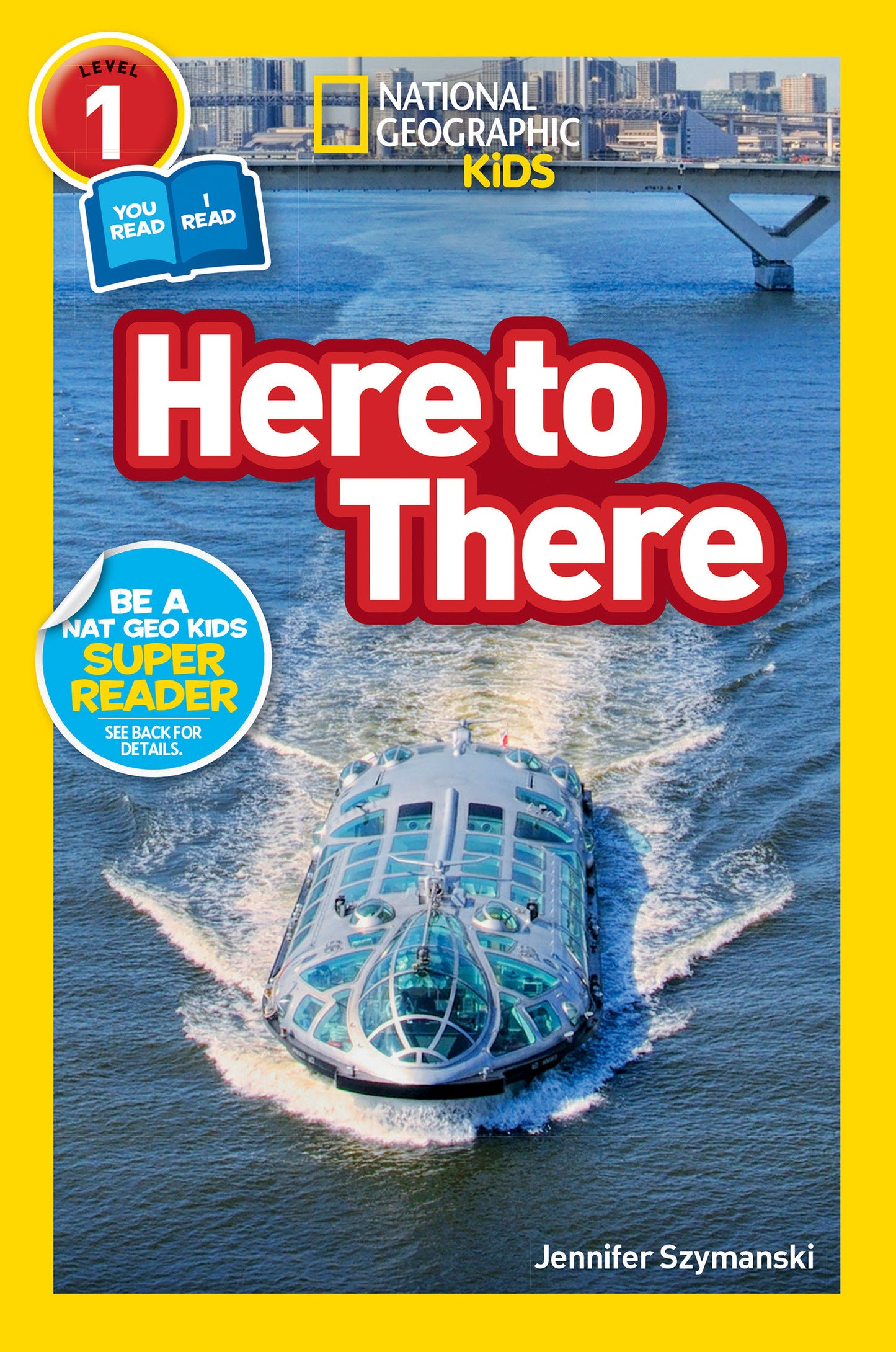 Here to There (National Geographic Kids Readers, Level 1/Co-Reader) - A Reader About Cars, Planes, Trains, and Travel (National Geographic Kids Readers)