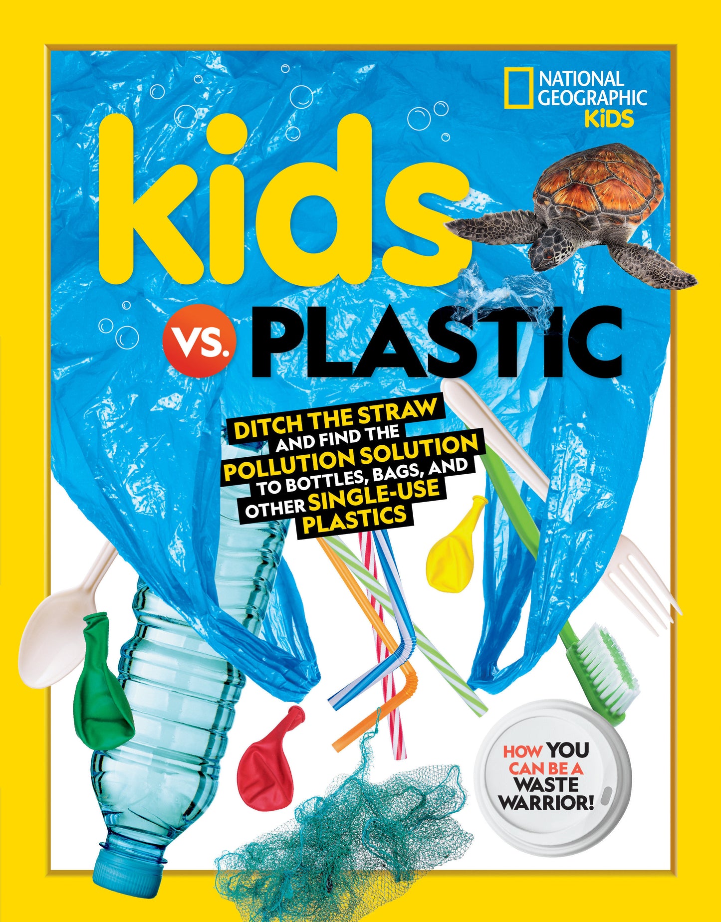 Kids vs. Plastic - Ditch the straw and find the pollution solution to bottles, bags, and other single-use plastics