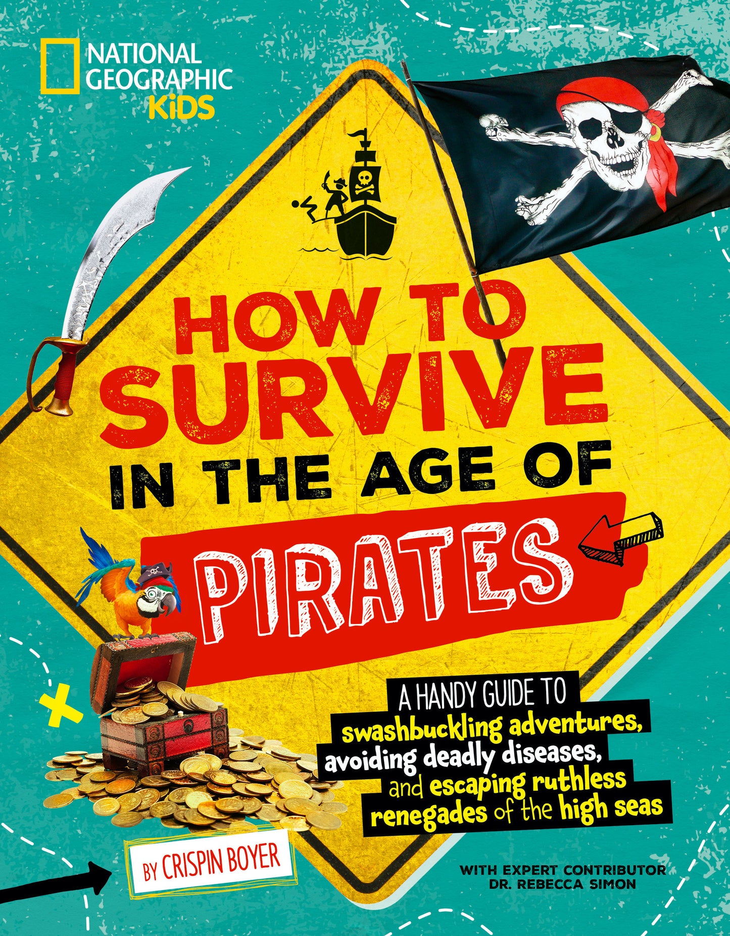 How to Survive in the Age of Pirates - A Handy Guide to Swashbuckling Adventures, Avoiding Deadly Diseases, and Escaping the Ruthless Renegades of the High Seas (How to Survive)